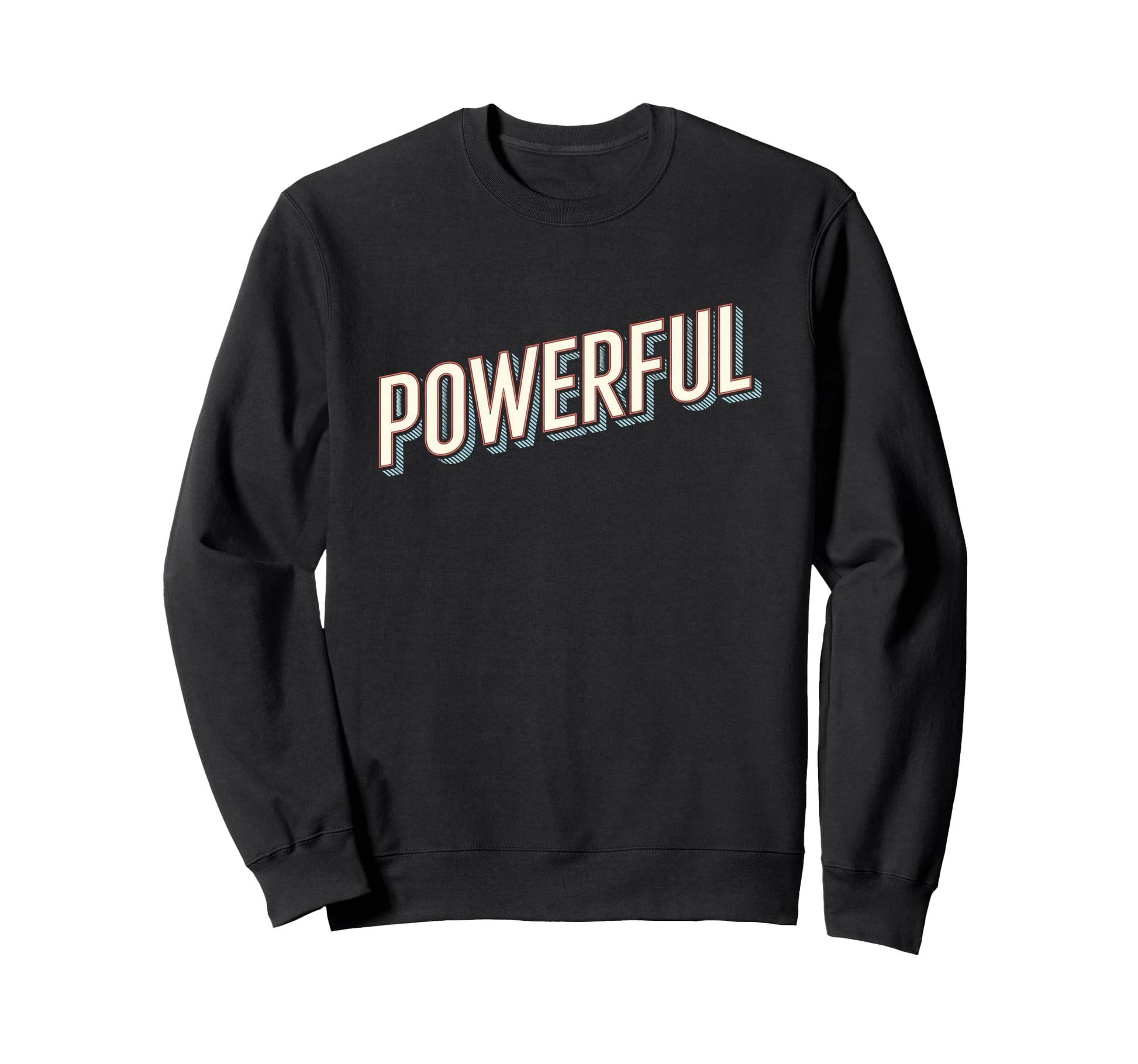 Motivational Powerful Typography Sweatshirt - Trendy Graphic Unisex - T-Shirt, Sweatshirt, Hoodie