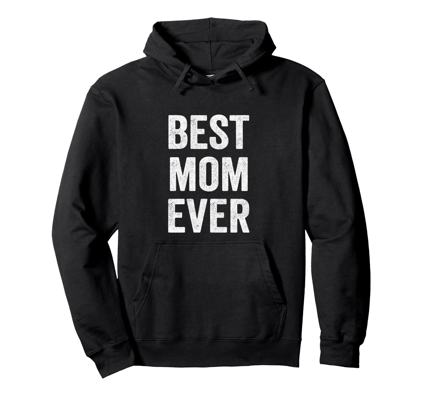 Best Mom Ever Mothers Day Funny Mom Birthday Hoodie - Graphic Print Unisex - T-Shirt, Sweatshirt, Hoodie