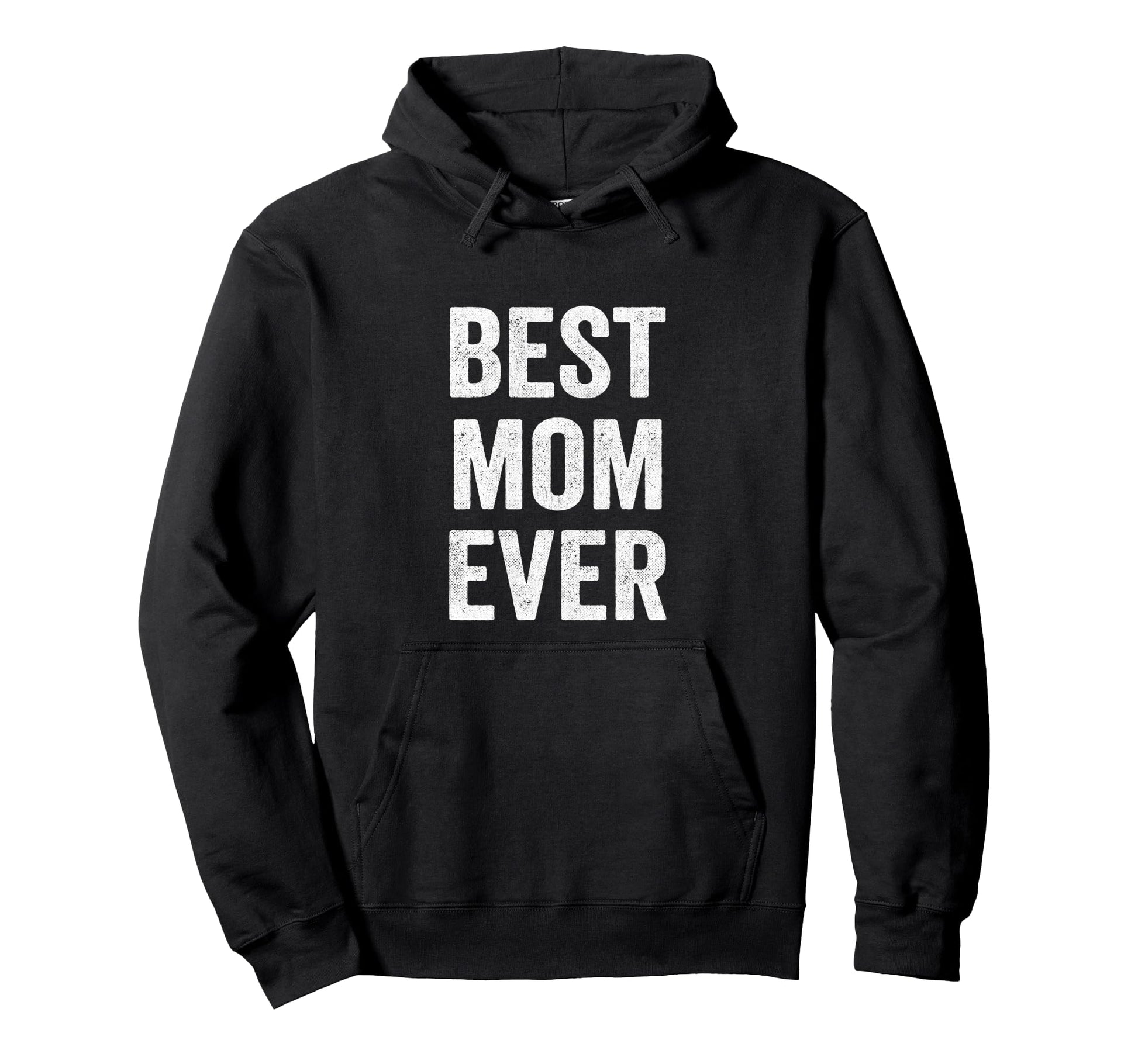 Best Mom Ever Mothers Day Funny Mom Birthday Hoodie - Graphic Print Unisex - T-Shirt, Sweatshirt, Hoodie