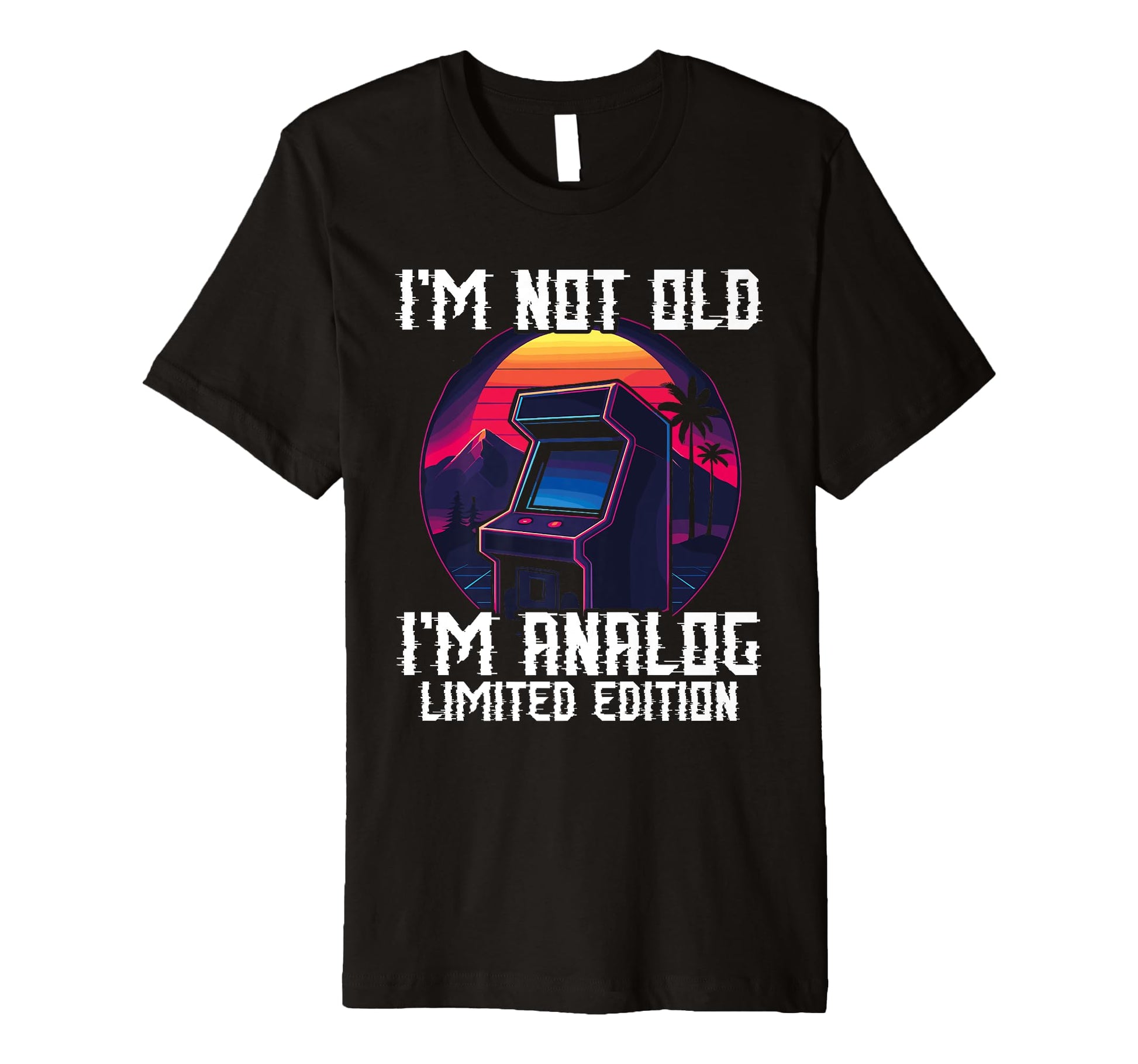 Im Not Old Im Analog Arcade Machine T-Shirt - Fun Novelty Design Men Women - T-Shirt, Sweatshirt, Hoodie