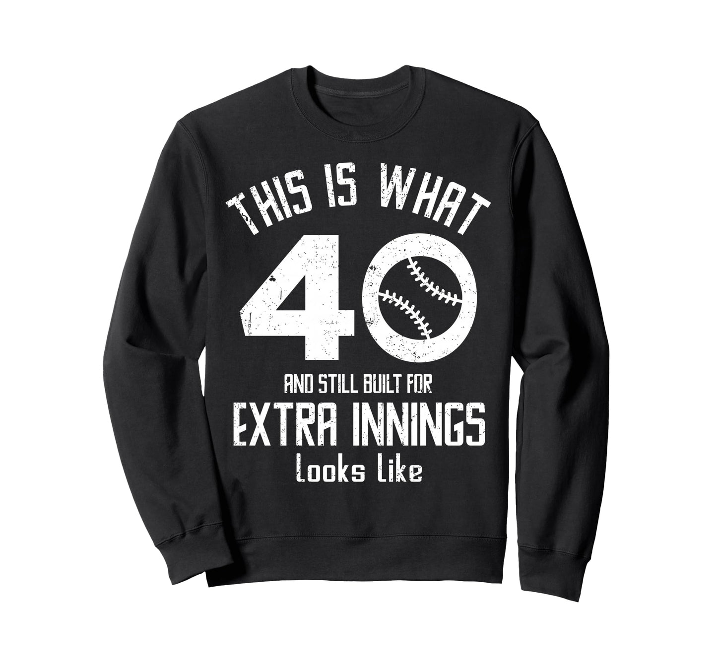 Funny Baseball 40Th Birthday 40 Years Sweatshirt - Unique Graphic Unisex - T-Shirt, Sweatshirt, Hoodie