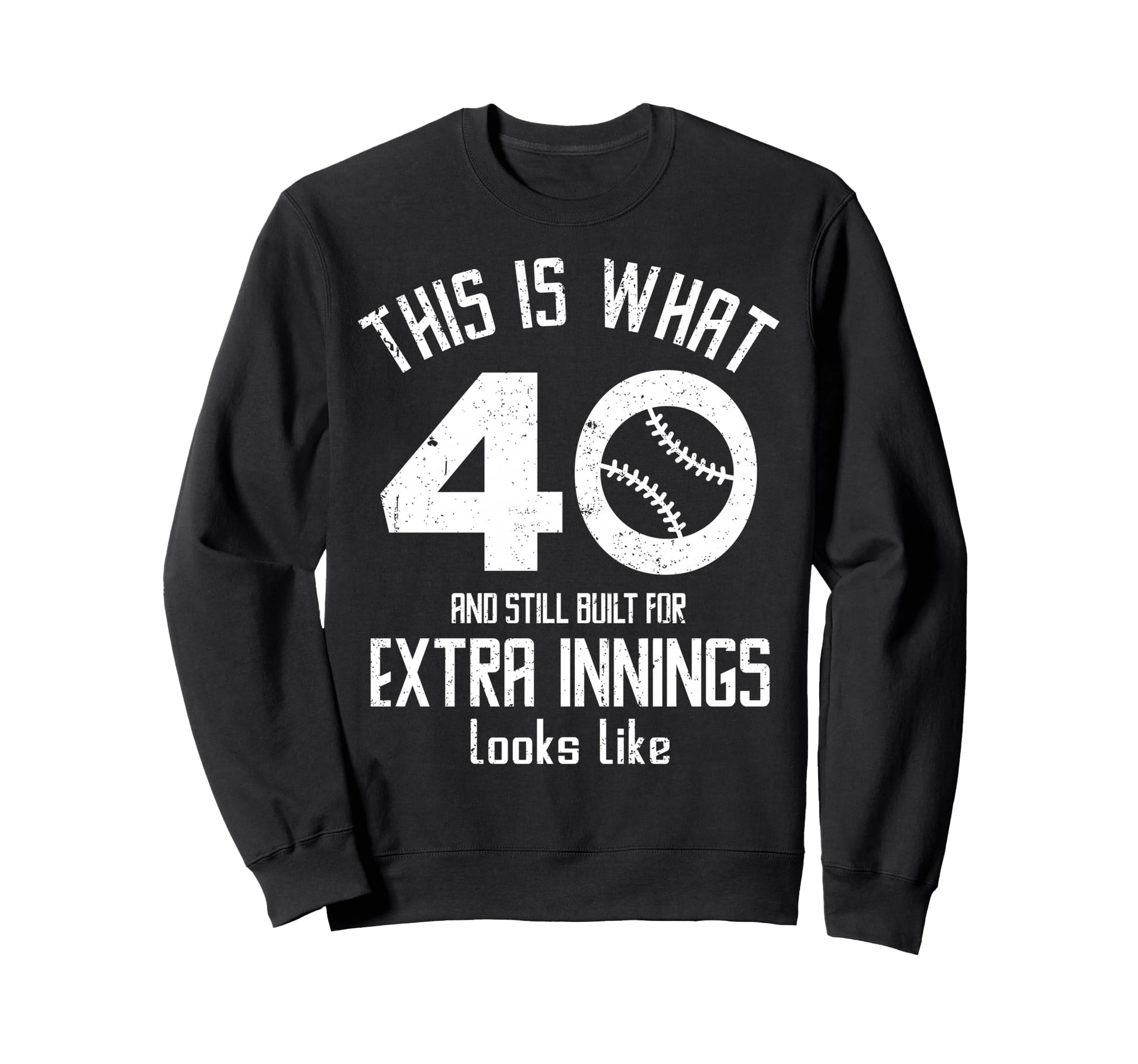 Funny Baseball 40Th Birthday 40 Years Sweatshirt - Unique Graphic Unisex - T-Shirt, Sweatshirt, Hoodie