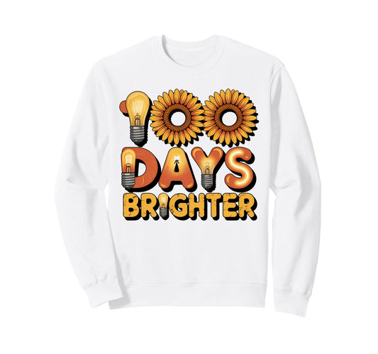 100 Days Brighter Typography Sweatshirt - Trendy Graphic Unisex - T-Shirt, Sweatshirt, Hoodie
