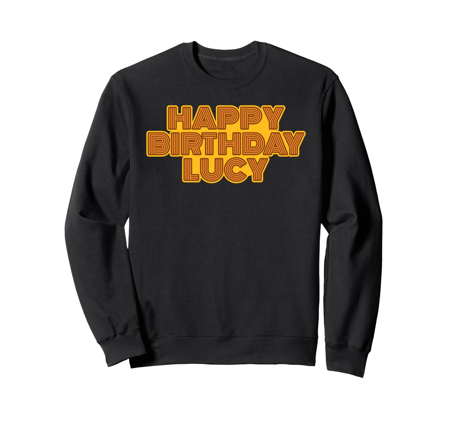 Happy Birthday Lucy Personalized Sweatshirt - Streetwear Style for Adults - T-Shirt, Sweatshirt, Hoodie