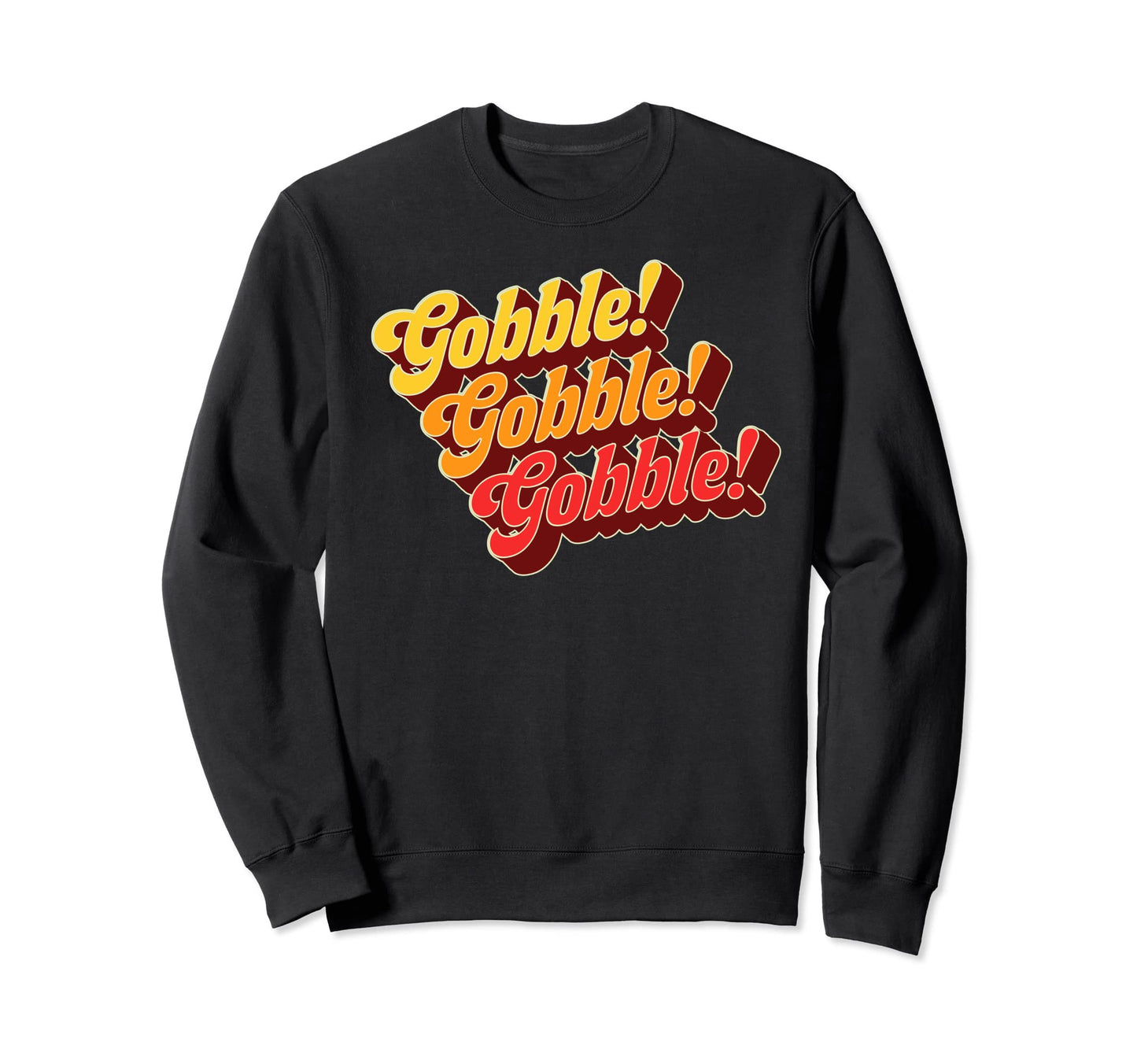 Gobble Gobble Thanksgiving Funny 70S Sweatshirt - Graphic Print for Adults - T-Shirt, Sweatshirt, Hoodie