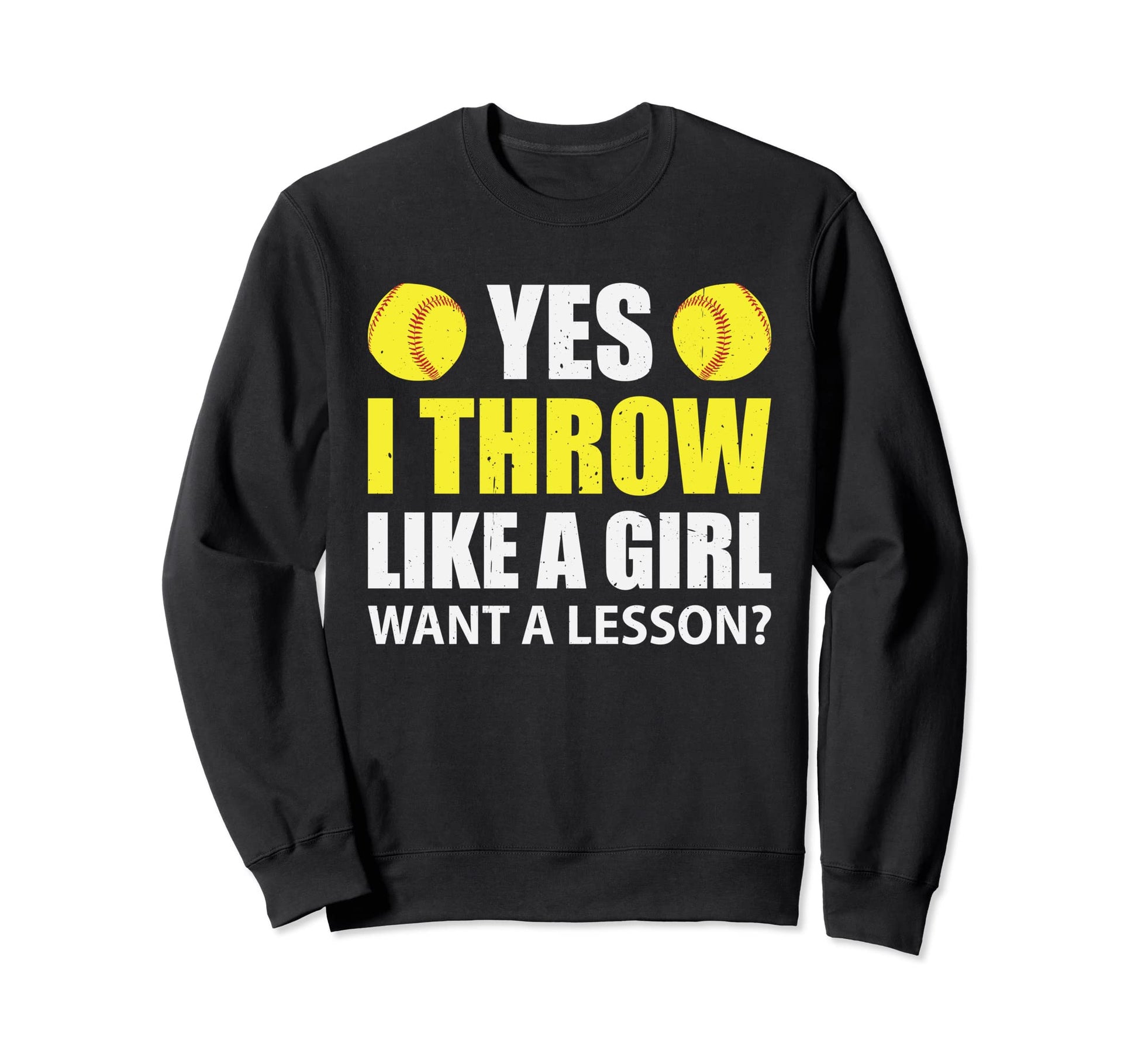 Yes I Throw Like Sports Baseball Love Sweatshirt - Streetwear Style Unisex - T-Shirt, Sweatshirt, Hoodie