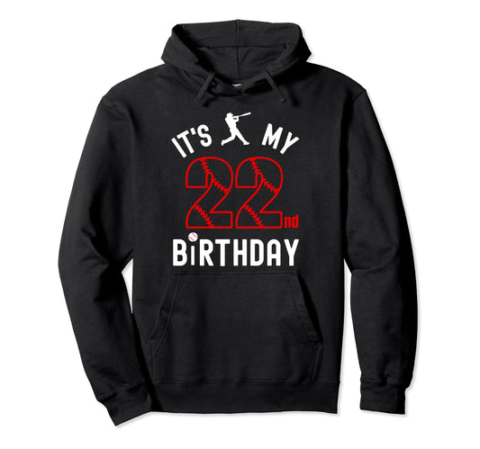 22 Year Old Happy Birthday Its My 22Nd Hoodie - Streetwear Style Unisex - T-Shirt, Sweatshirt, Hoodie