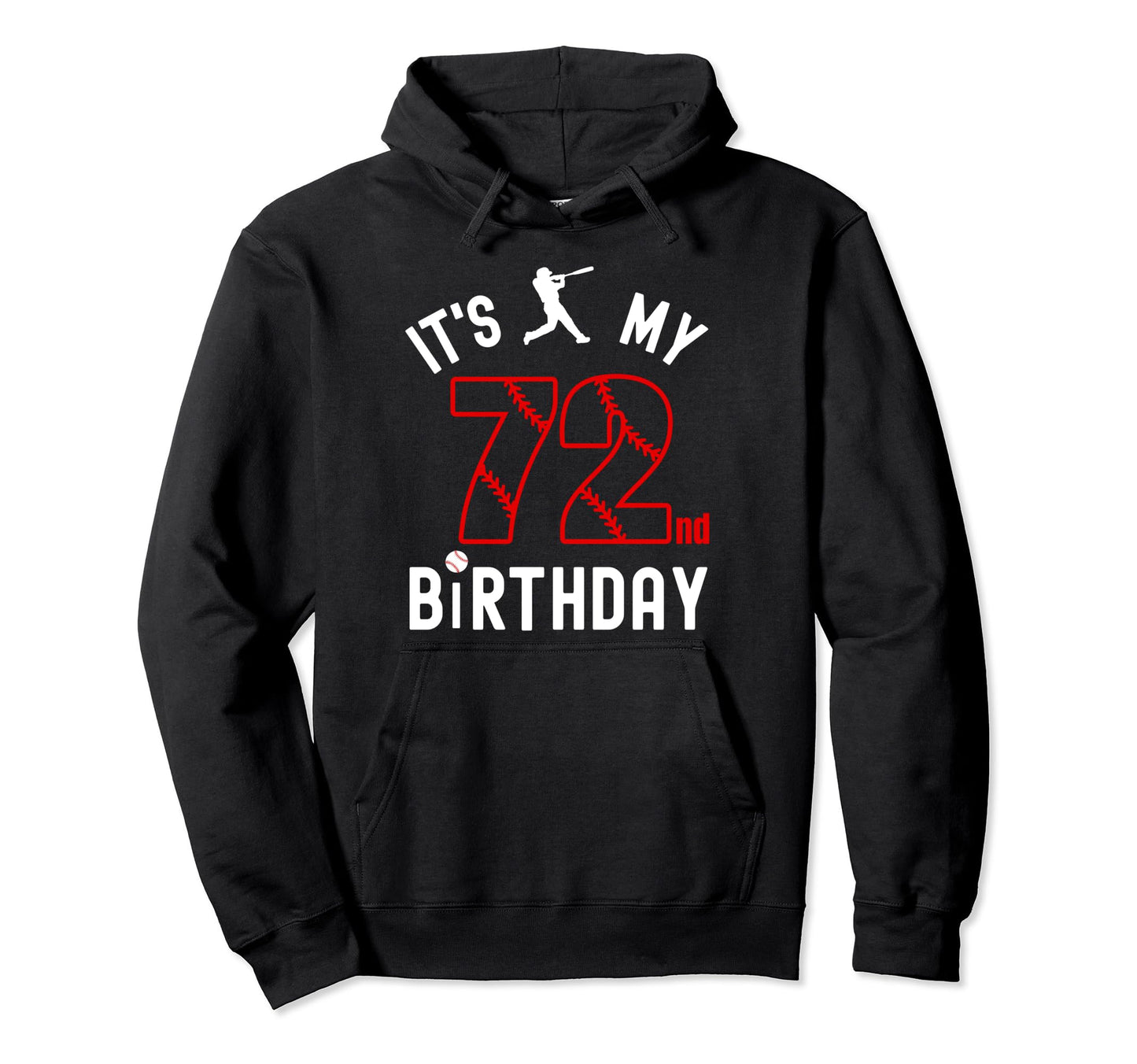 72 Year Old Happy Birthday Its My Hoodie - Streetwear Style for Adults - T-Shirt, Sweatshirt, Hoodie