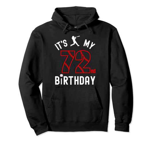 72 Year Old Happy Birthday Its My Hoodie - Streetwear Style for Adults - T-Shirt, Sweatshirt, Hoodie