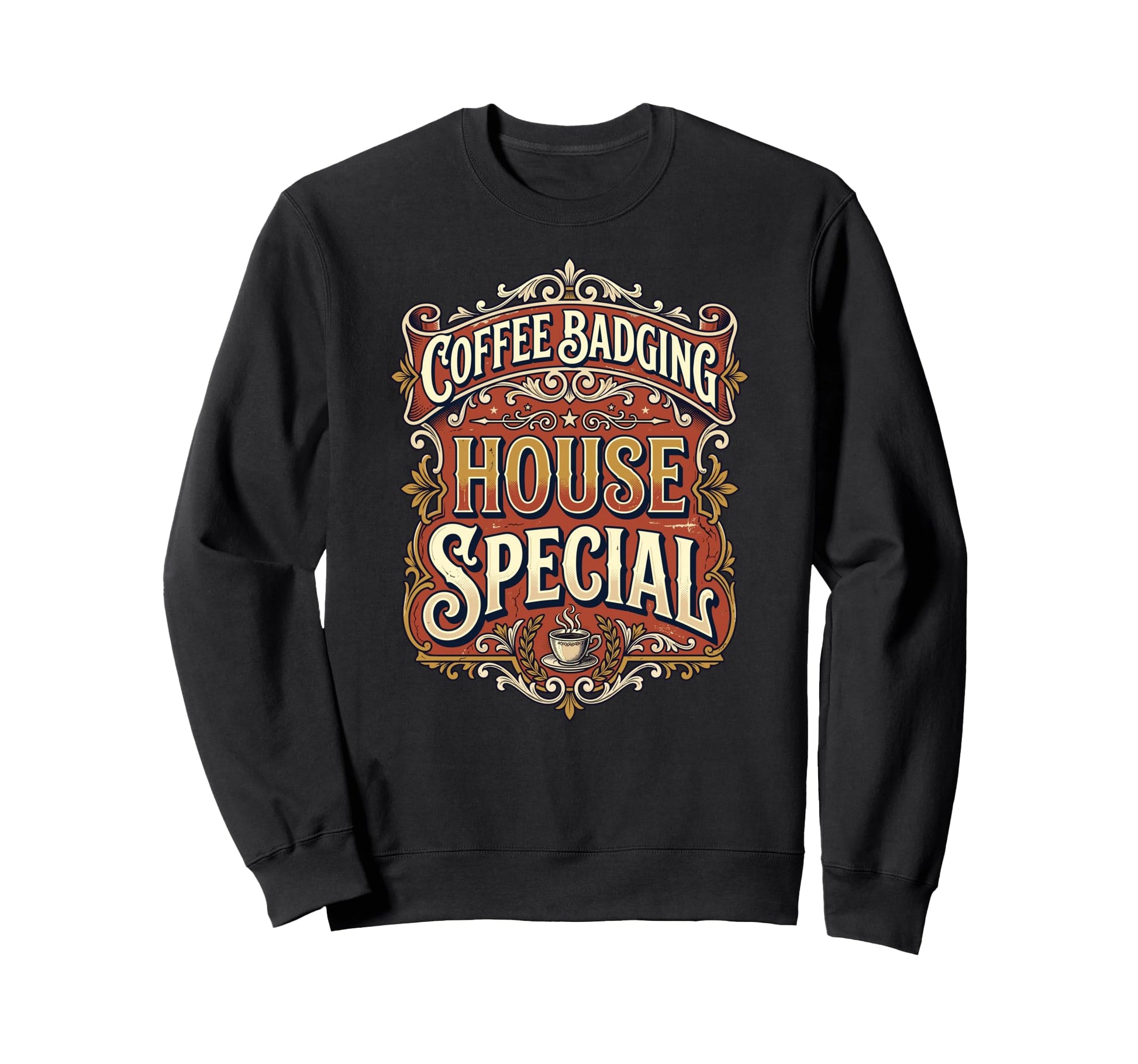 Coffee Badging House Special Sweatshirt - Trendy Graphic for Adults - T-Shirt, Sweatshirt, Hoodie