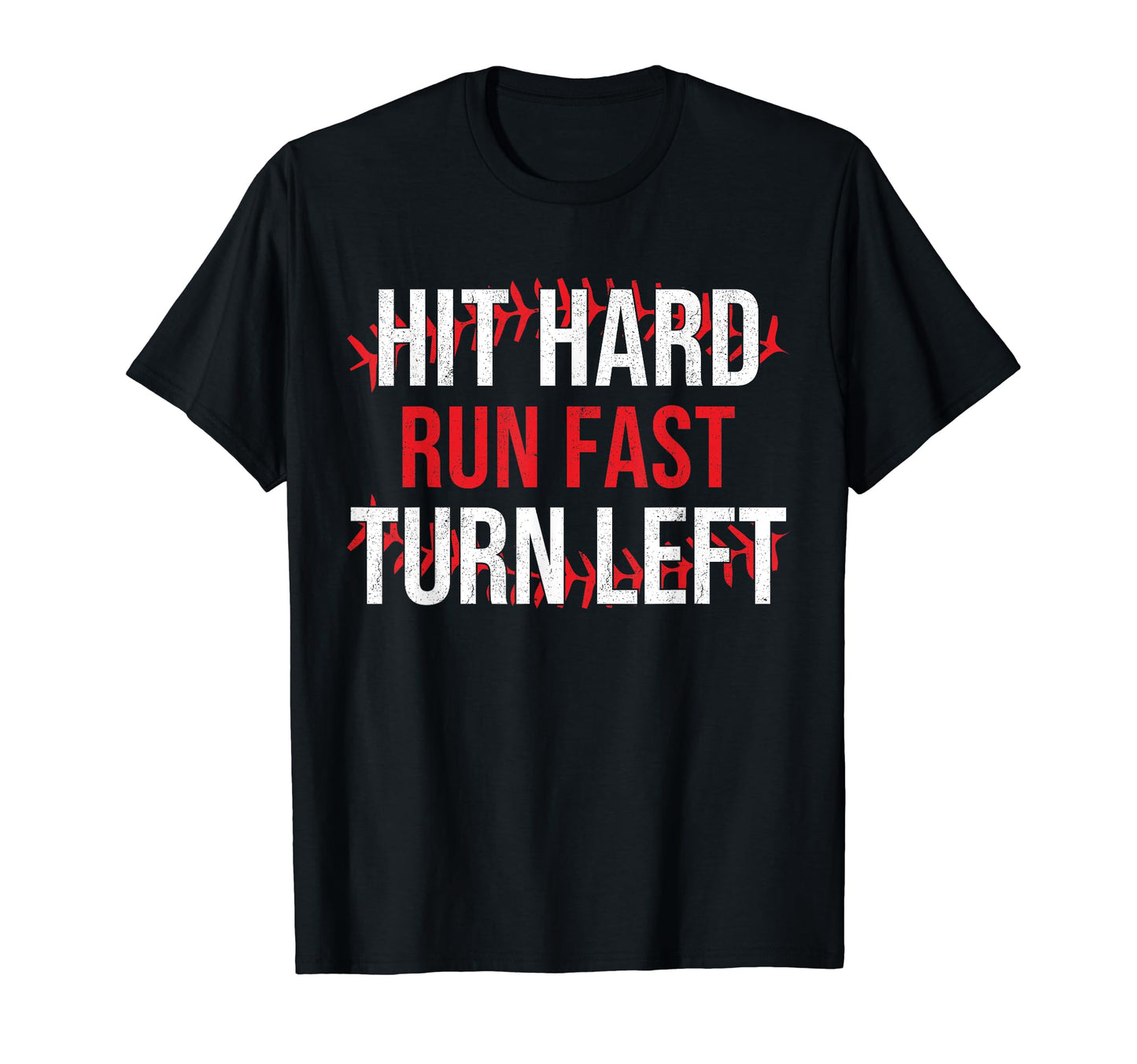 Hit Hard Run Fast Turn Left Funny T-Shirt - Novelty Apparel Unisex - T-Shirt, Sweatshirt, Hoodie