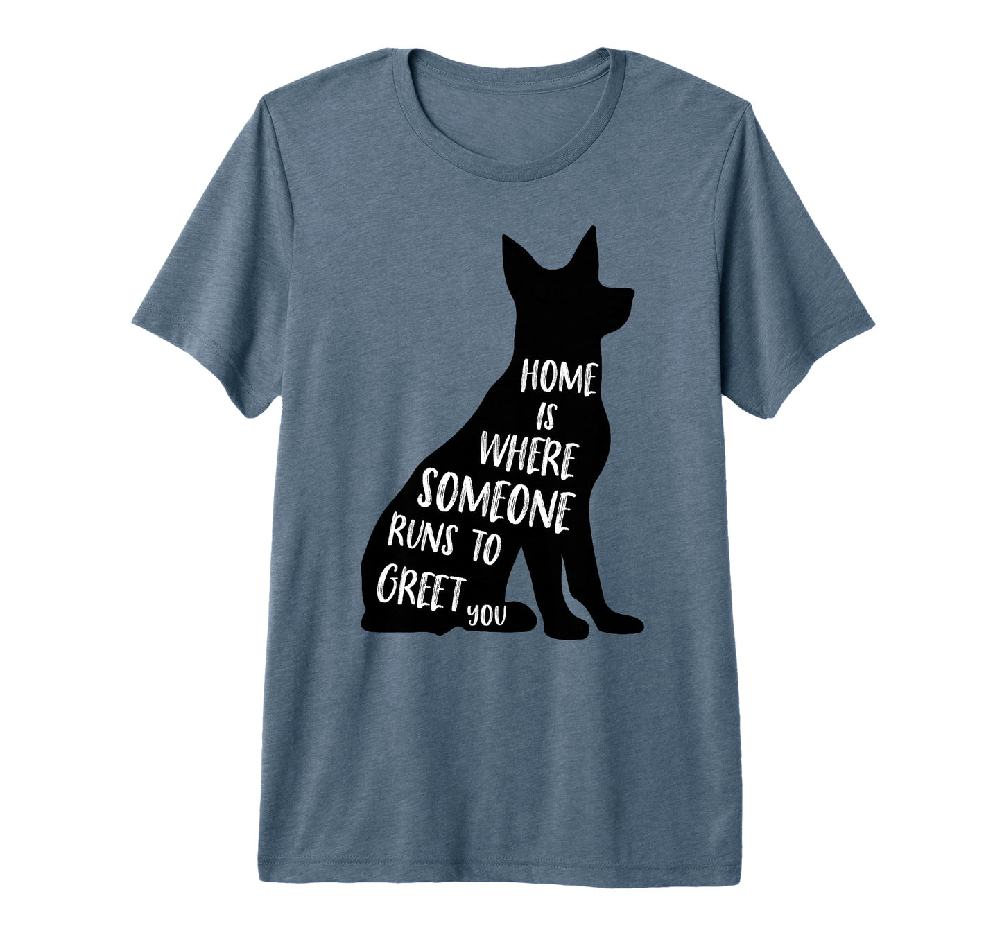 Home Is Where Someone Runs To Greet T-Shirt - Trendy Graphic for Adults - T-Shirt, Sweatshirt, Hoodie