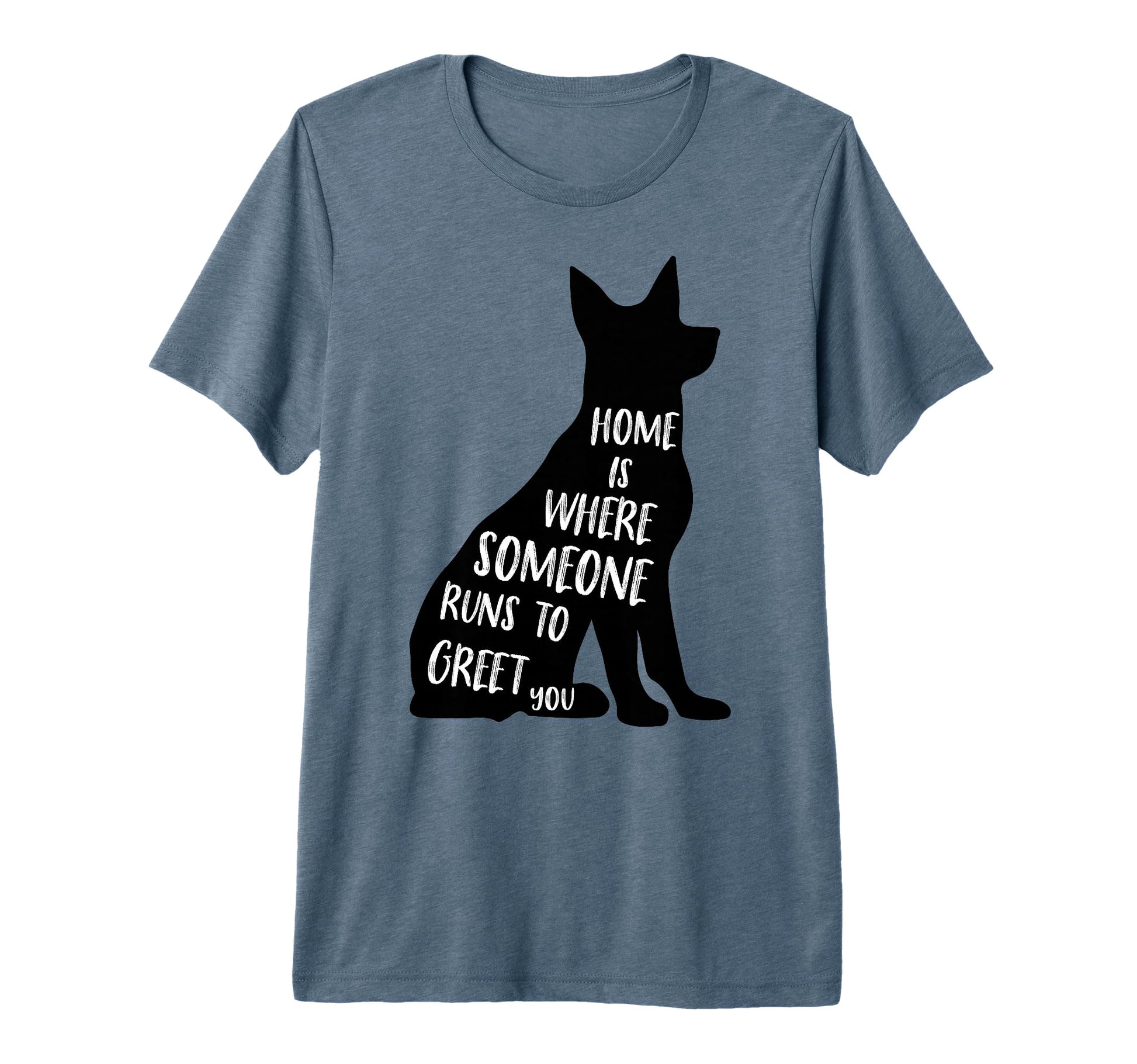 Home Is Where Someone Runs To Greet T-Shirt - Trendy Graphic for Adults - T-Shirt, Sweatshirt, Hoodie