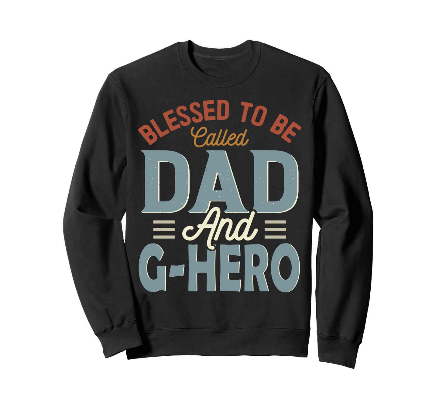 Blessed To Be Called Dad And G Sweatshirt - Aesthetic Graphic for Adults - T-Shirt, Sweatshirt, Hoodie