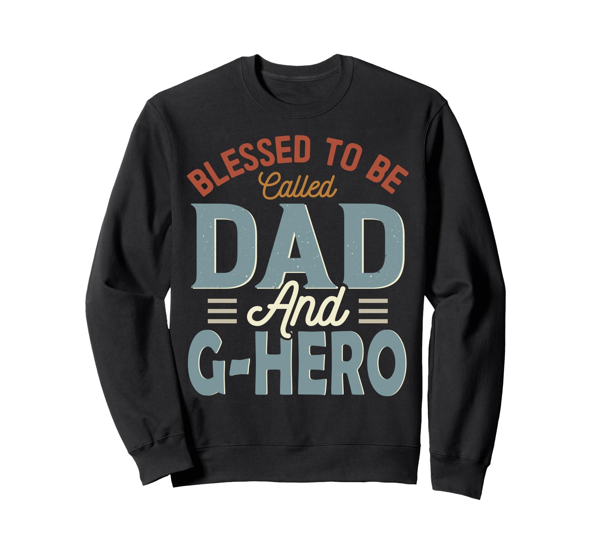 Blessed To Be Called Dad And G Sweatshirt - Aesthetic Graphic for Adults - T-Shirt, Sweatshirt, Hoodie