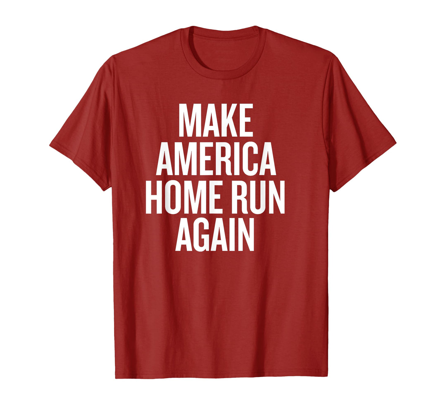 Make America Home Run Again Funny Sweatshirt - Unique Graphic for Adults - T-Shirt, Sweatshirt, Hoodie