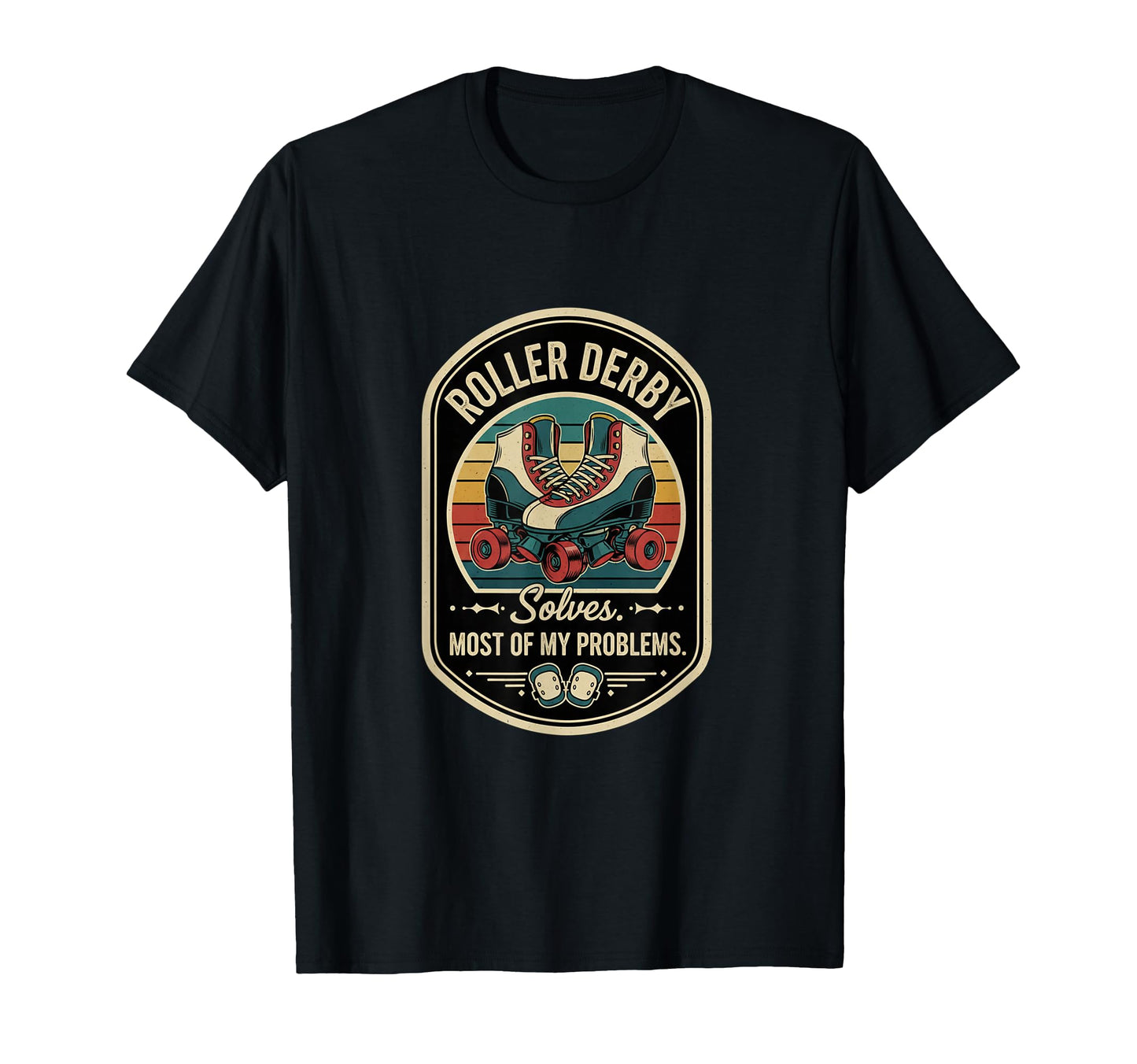 Roller Derby Solves Most My T-Shirt - Casual Everyday Wear Men Women - T-Shirt, Sweatshirt, Hoodie
