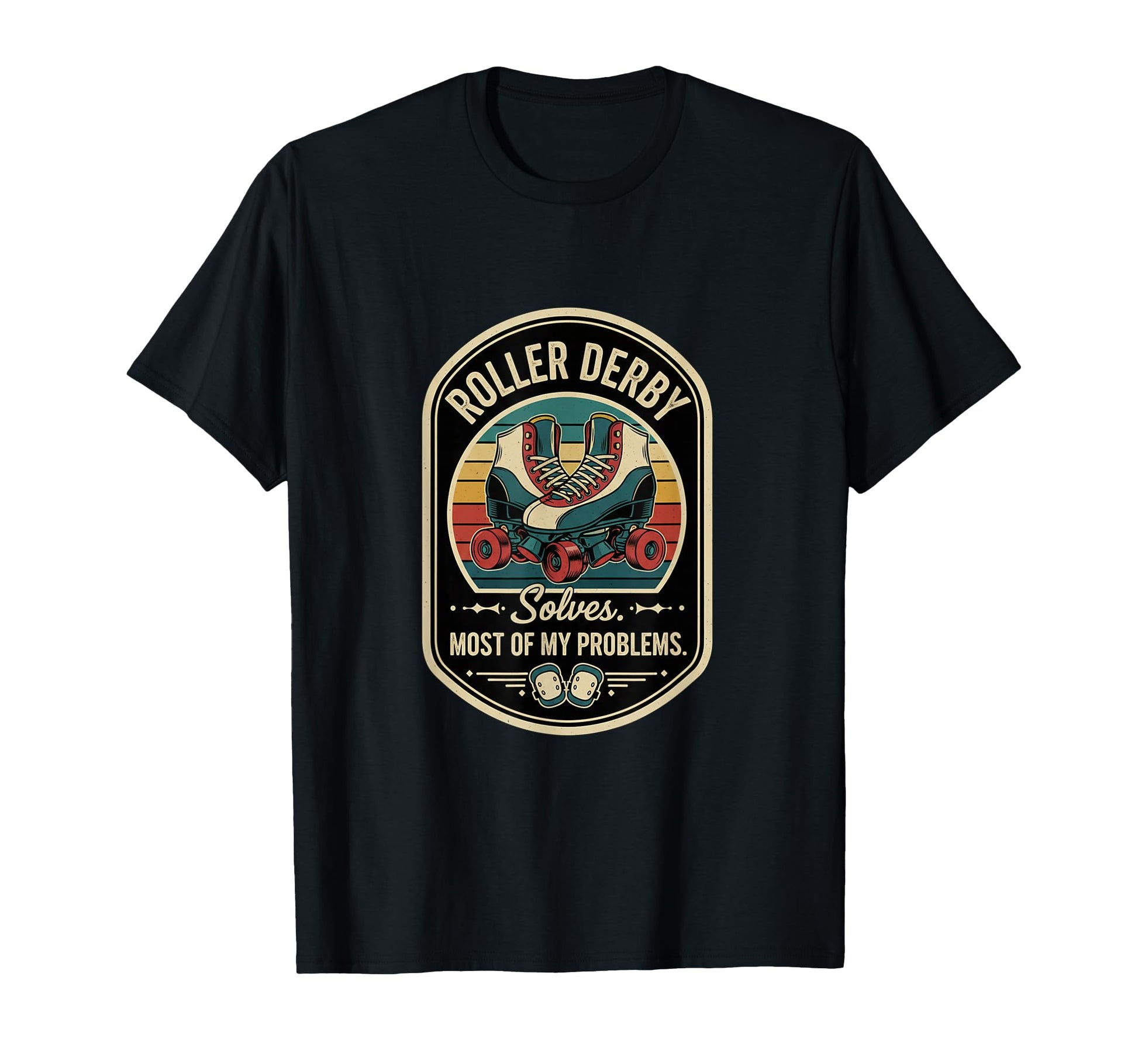 Roller Derby Solves Most My T-Shirt - Casual Everyday Wear Men Women - T-Shirt, Sweatshirt, Hoodie