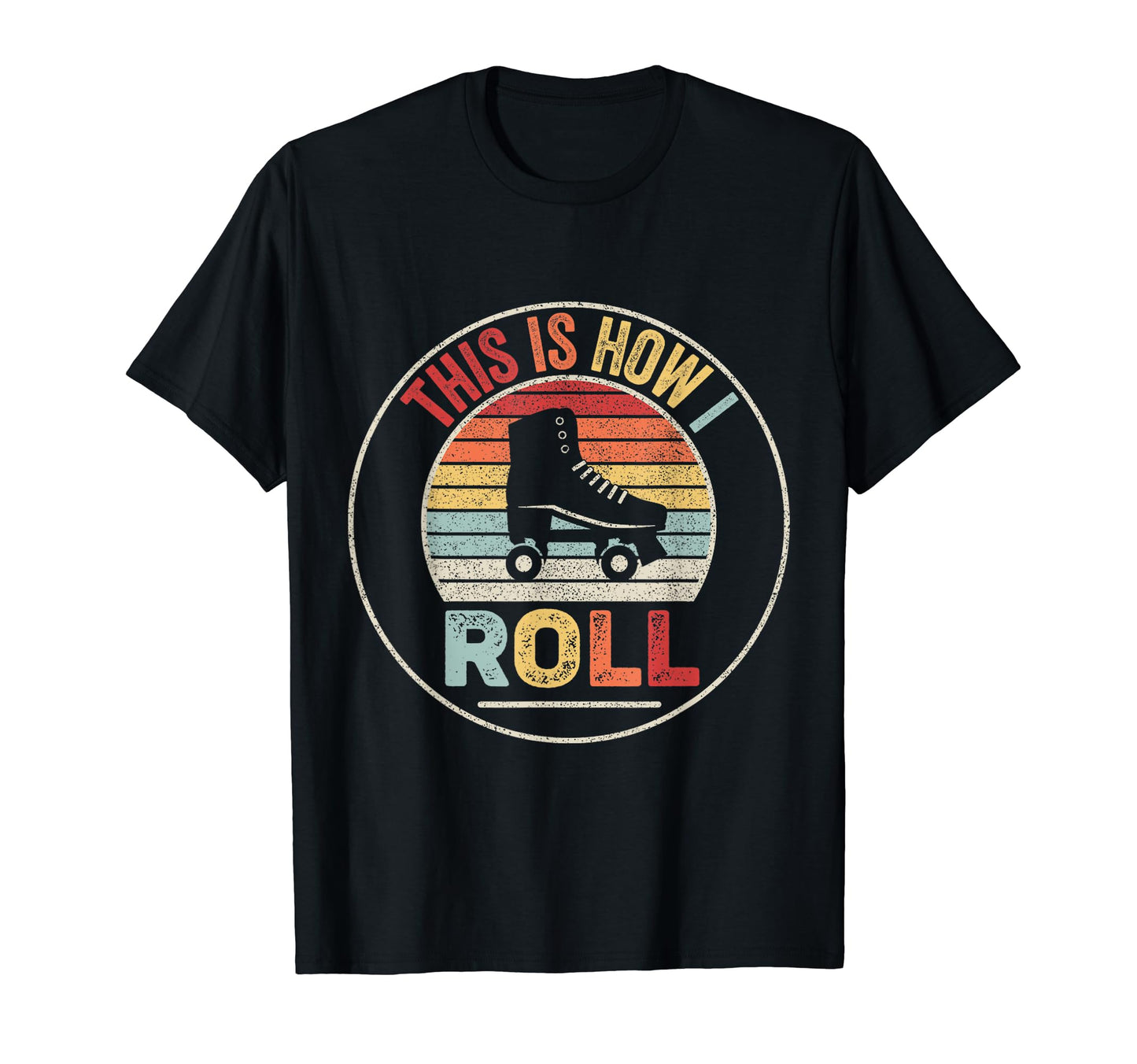 This How I Roll Roller Skates T-Shirt - Novelty Apparel for Adults - T-Shirt, Sweatshirt, Hoodie