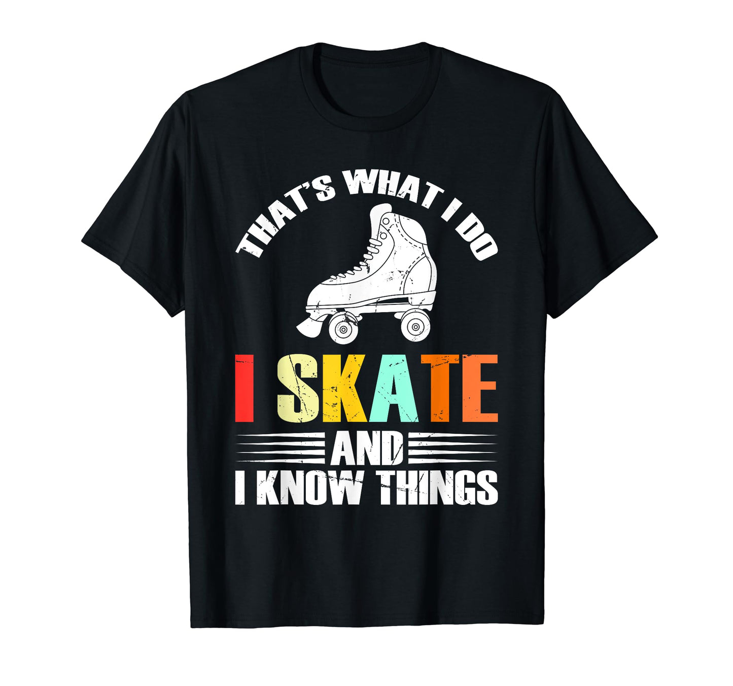 I Skate And I Know Things Skater T-Shirt - Aesthetic Graphic for Adults - T-Shirt, Sweatshirt, Hoodie