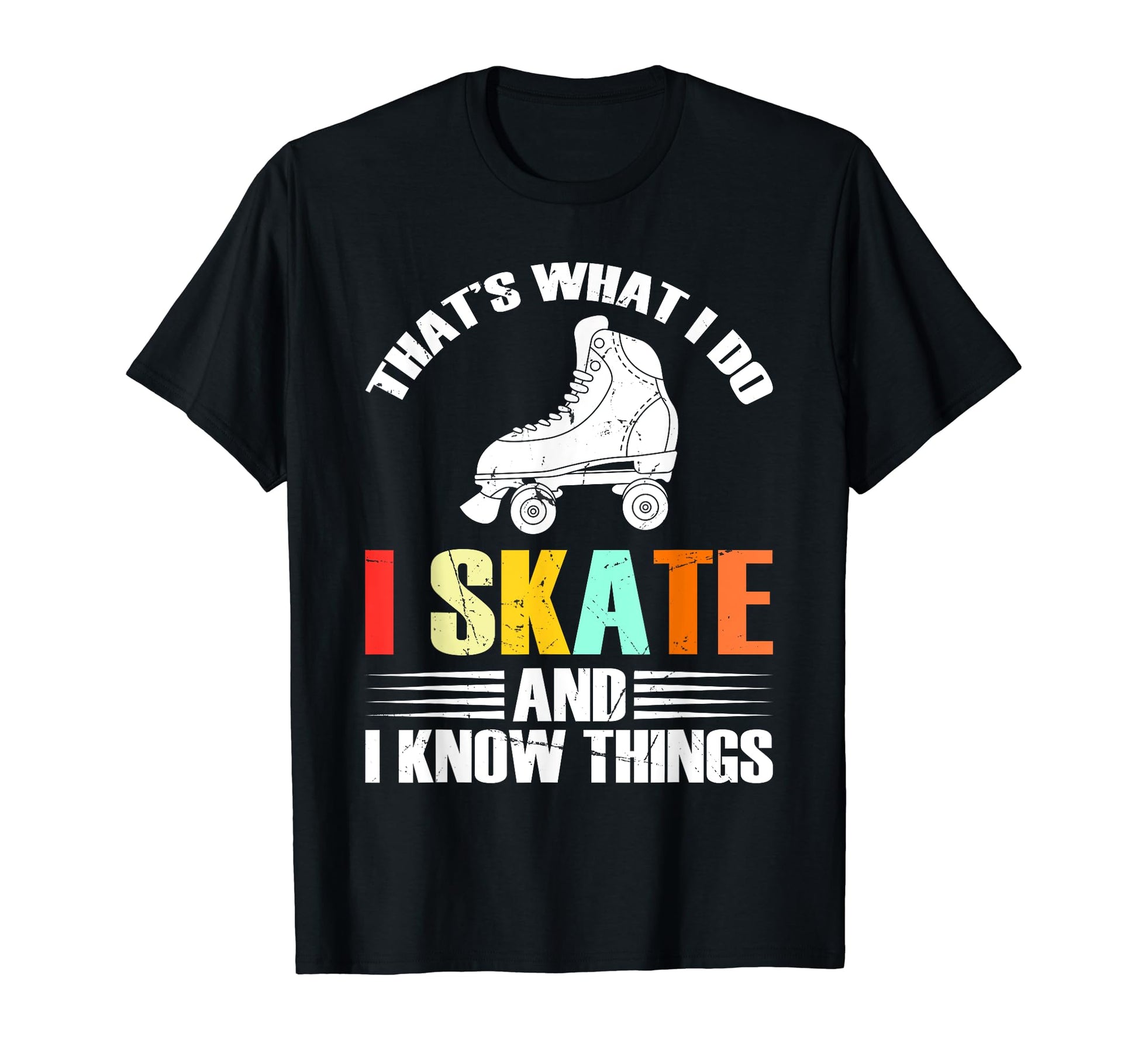 I Skate And I Know Things Skater T-Shirt - Aesthetic Graphic for Adults - T-Shirt, Sweatshirt, Hoodie