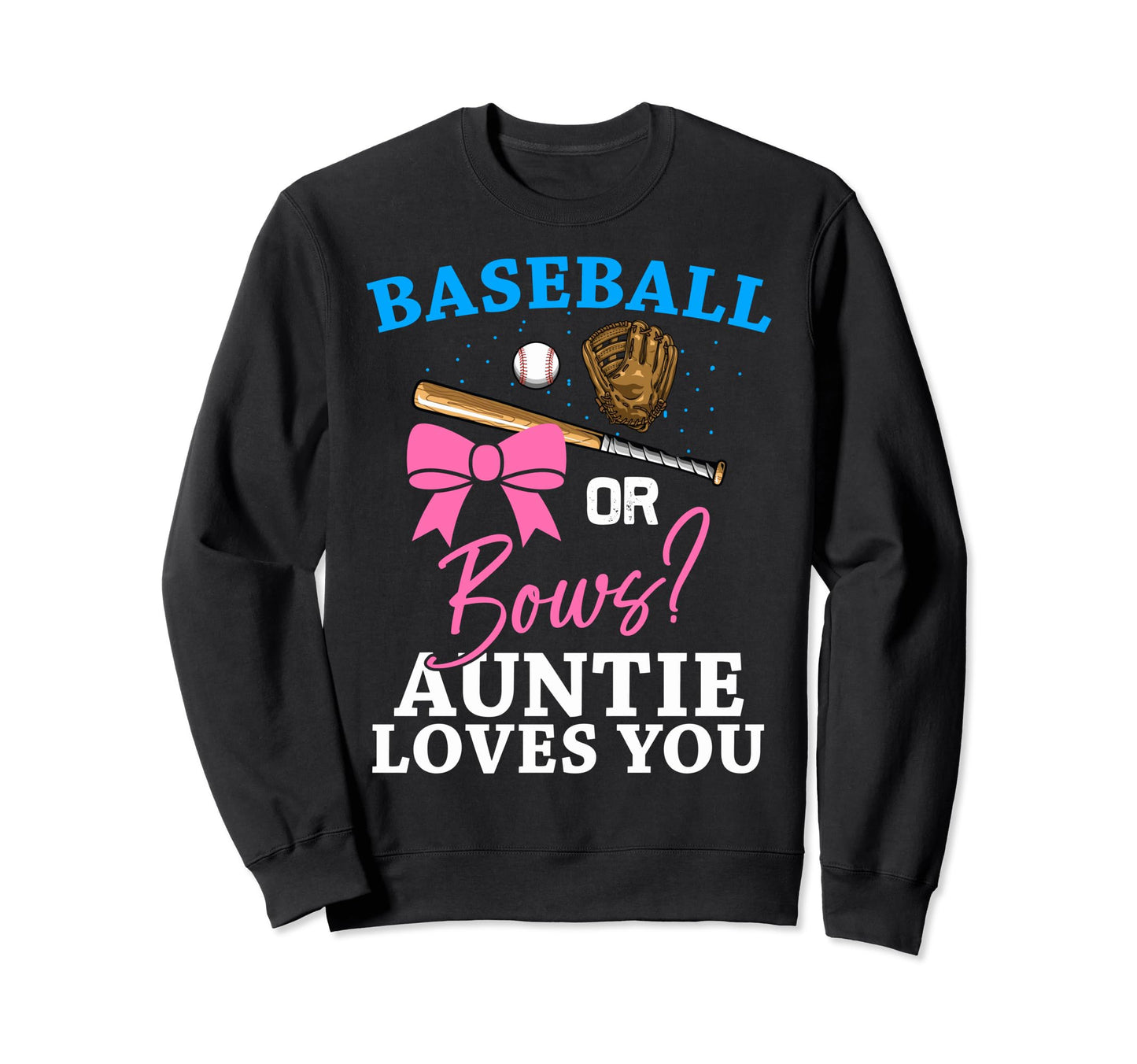 Baseball Or Bows Auntie Loves You Sweatshirt - Unique Graphic for Adults - T-Shirt, Sweatshirt, Hoodie
