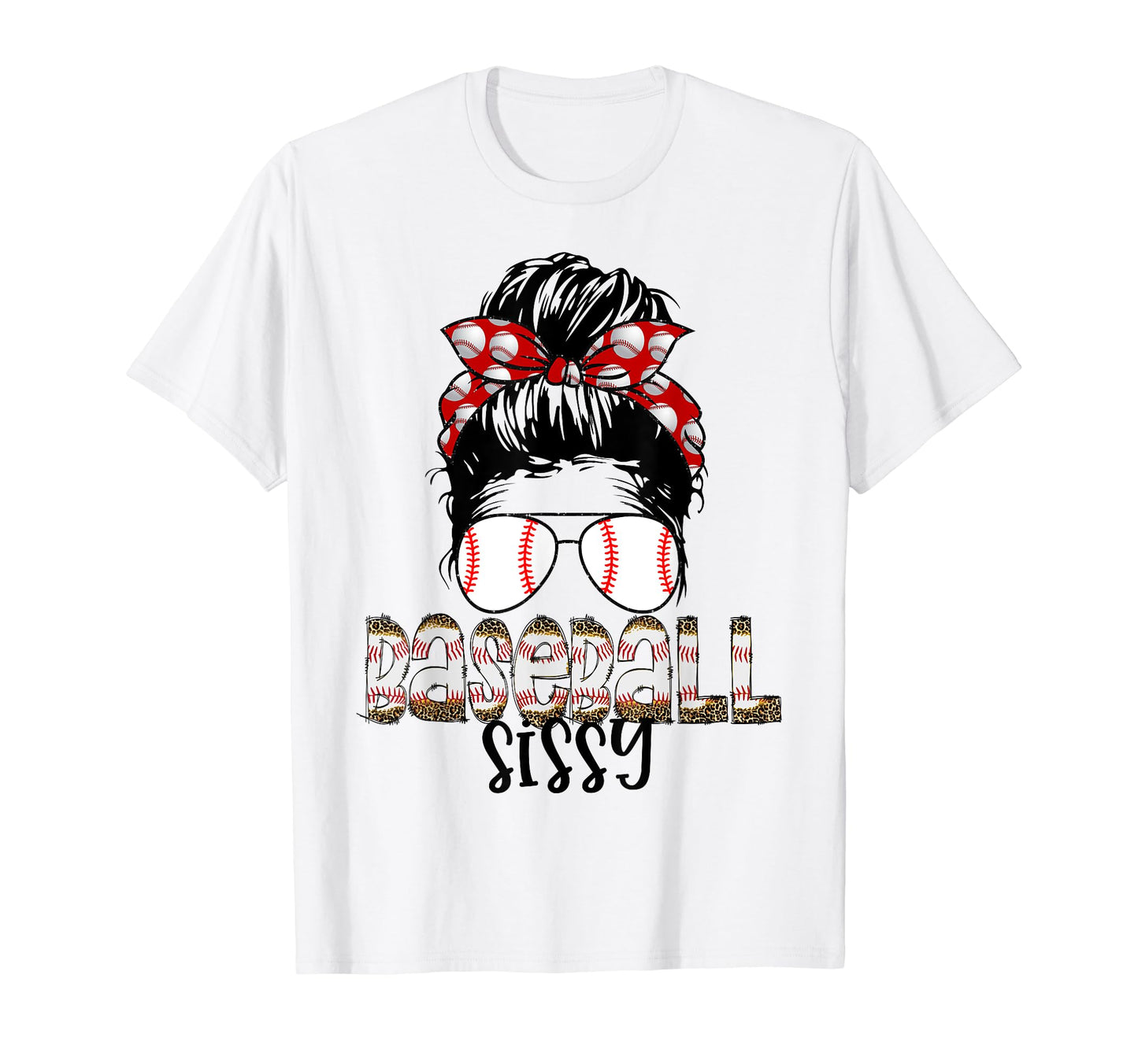 Baseball Sissy Messy Bun Sunglasses T-Shirt - Novelty Apparel for Adults - T-Shirt, Sweatshirt, Hoodie