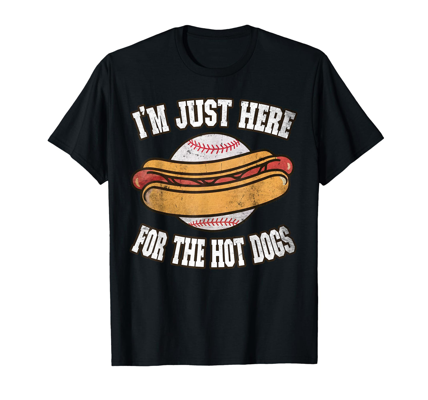 Im Just Here Hot Dogs Ballpark Playing T-Shirt - Trendy Graphic Unisex - T-Shirt, Sweatshirt, Hoodie