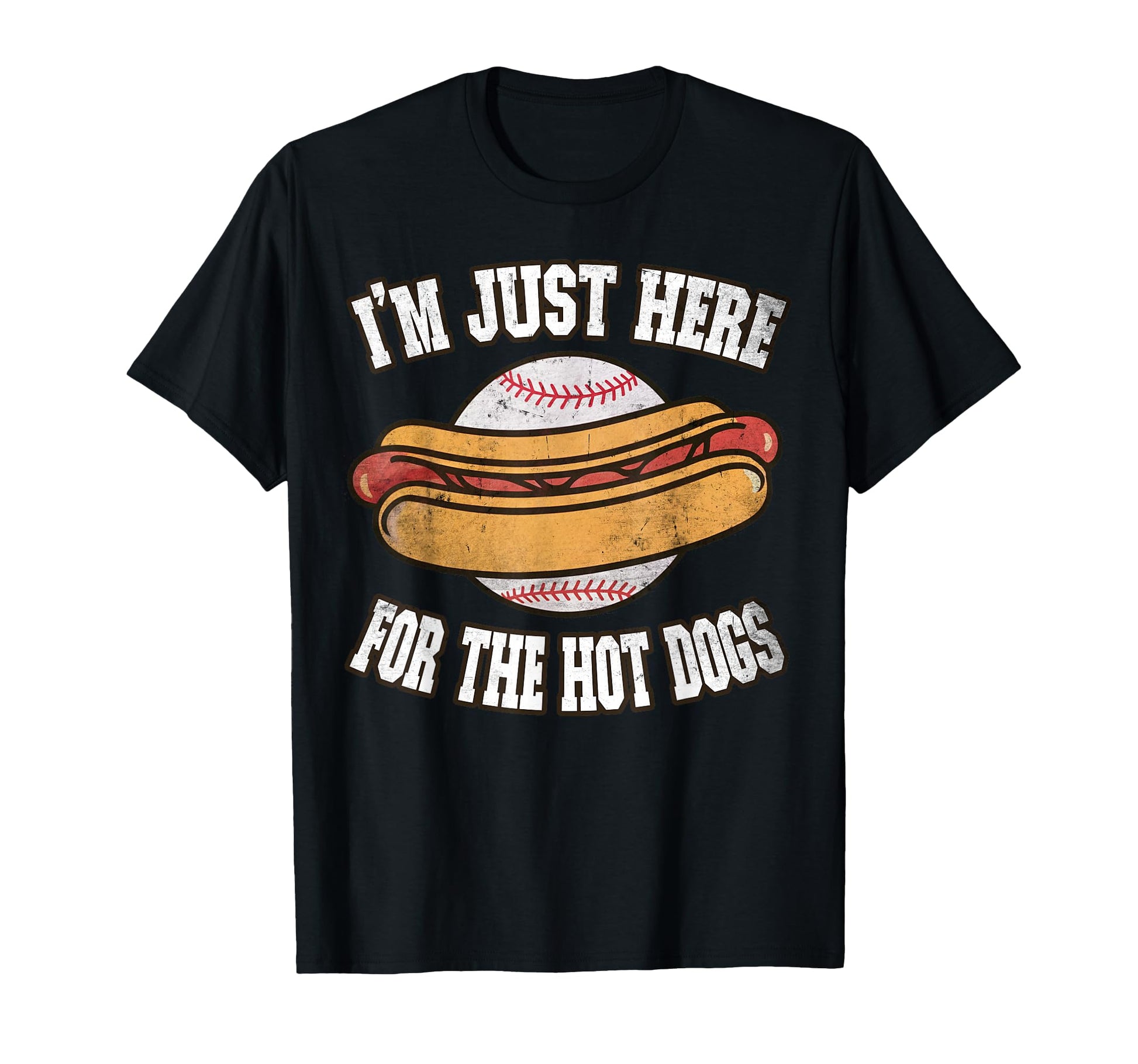 Im Just Here Hot Dogs Ballpark Playing T-Shirt - Trendy Graphic Unisex - T-Shirt, Sweatshirt, Hoodie
