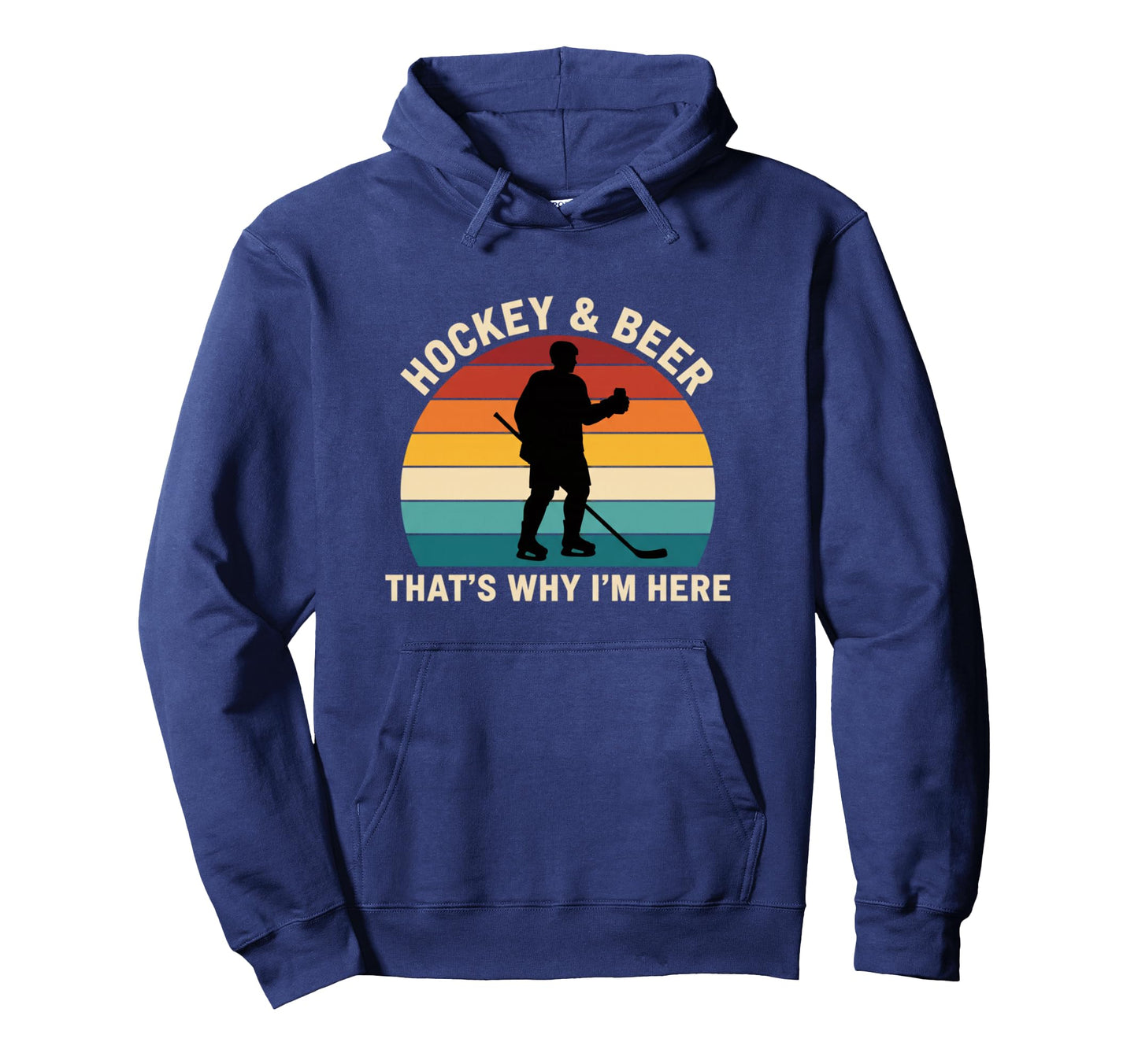 Hockey Beer Thats Why Im Here Hockey Hoodie - Fun Novelty Design Unisex - T-Shirt, Sweatshirt, Hoodie