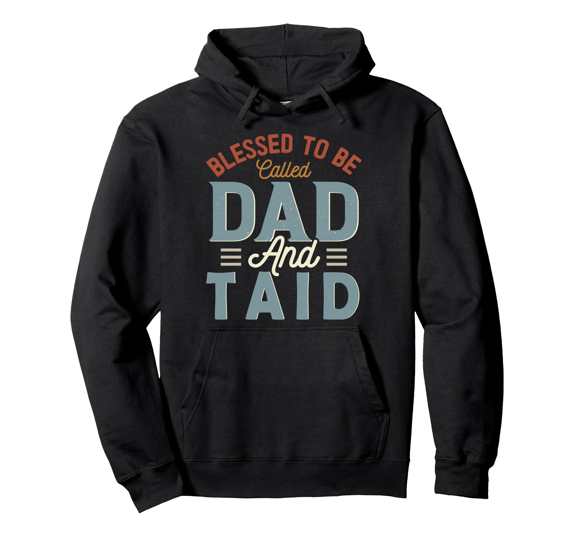 Blessed To Be Called Dad And Taid Hoodie - Casual Everyday Wear Unisex - T-Shirt, Sweatshirt, Hoodie