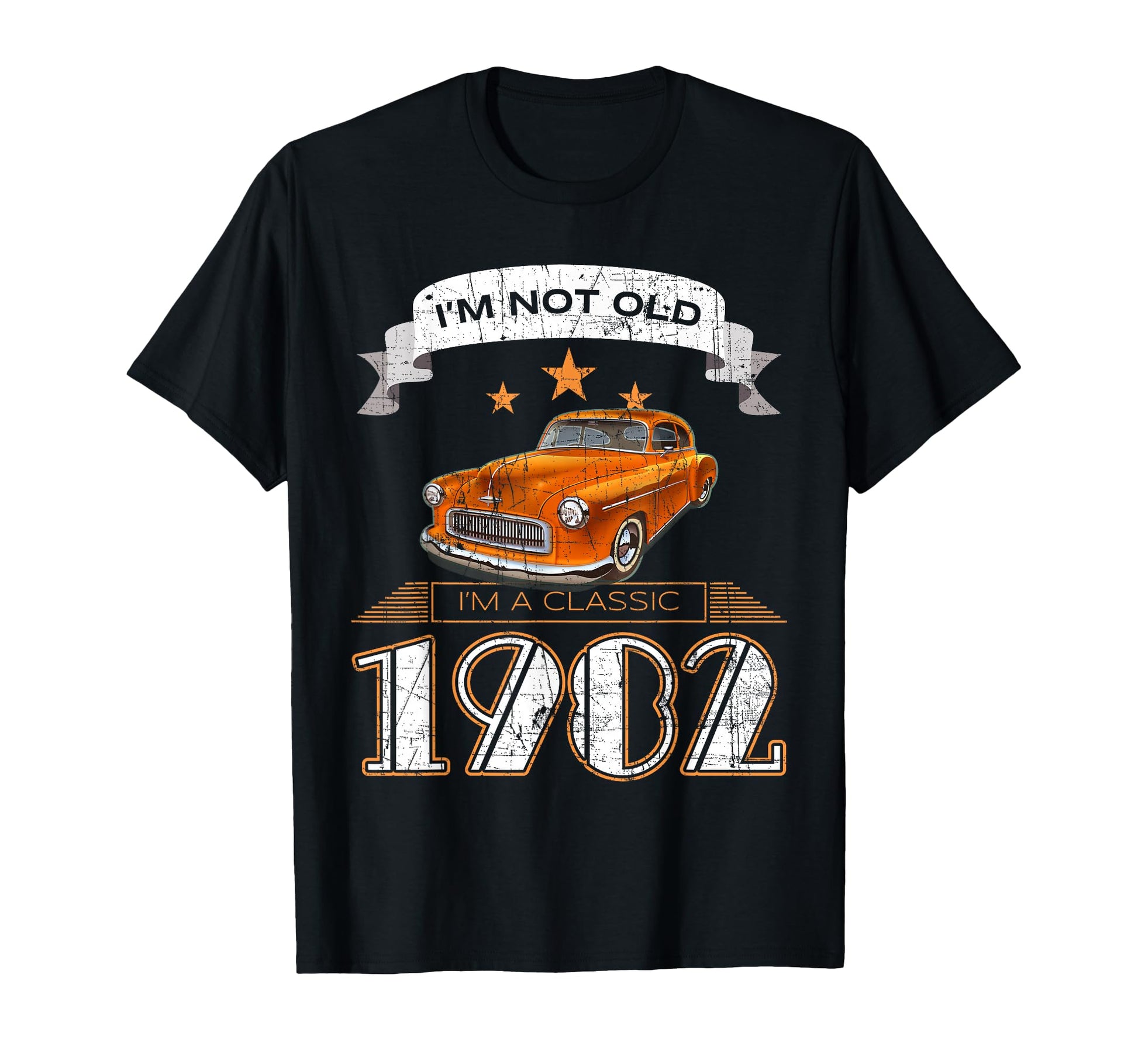 Car Im Not Old Im 1982 T-Shirt - Novelty Apparel for Adults - T-Shirt, Sweatshirt, Hoodie