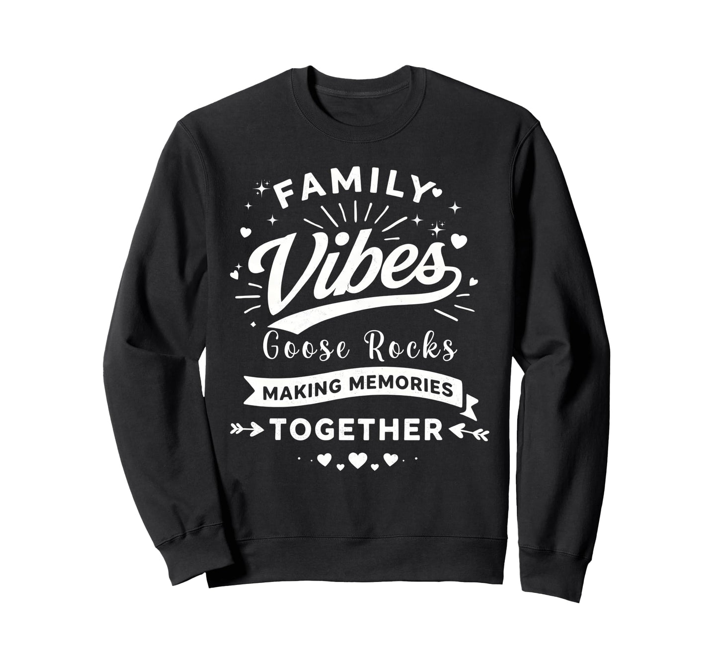 Family Vibes Goose Rocks Sweatshirt - Casual Everyday Wear Men Women - T-Shirt, Sweatshirt, Hoodie