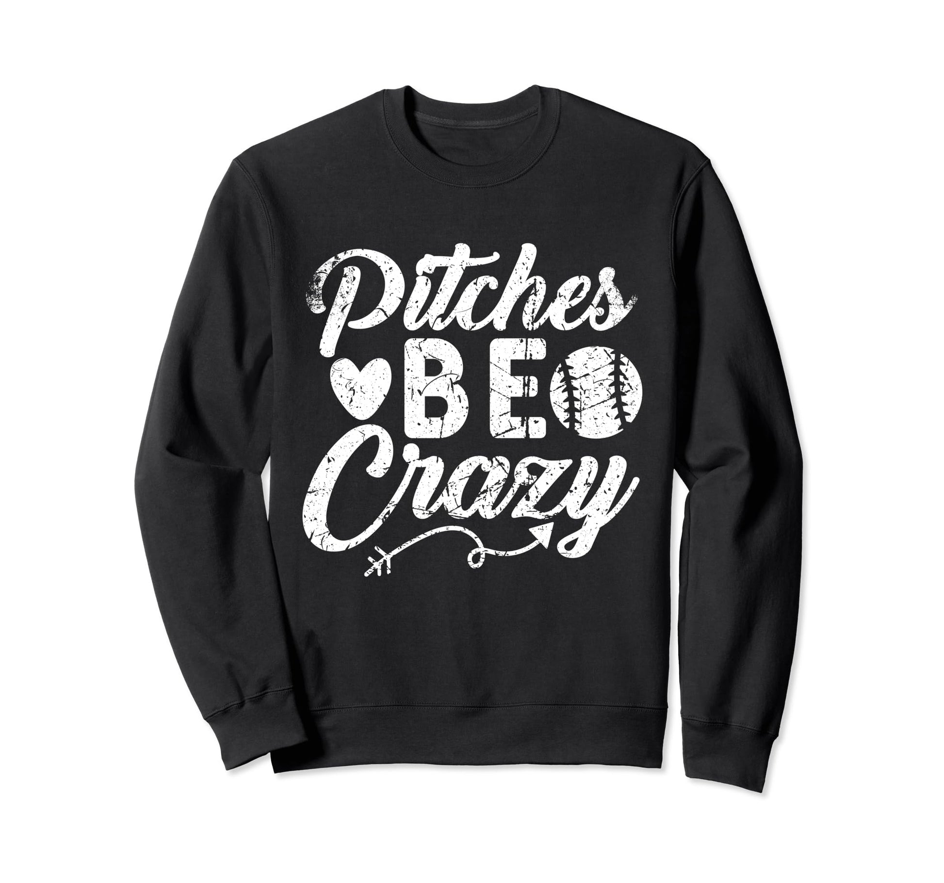 Pitches Be Crazy Funny Baseball Sport Sweatshirt - Unique Graphic Unisex - T-Shirt, Sweatshirt, Hoodie