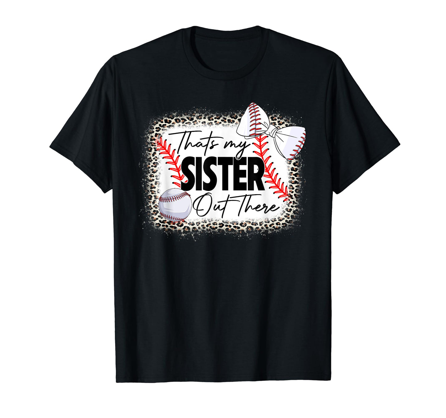 Thats My Sister Out There Baseball T-Shirt - Fun Novelty Design Unisex - T-Shirt, Sweatshirt, Hoodie