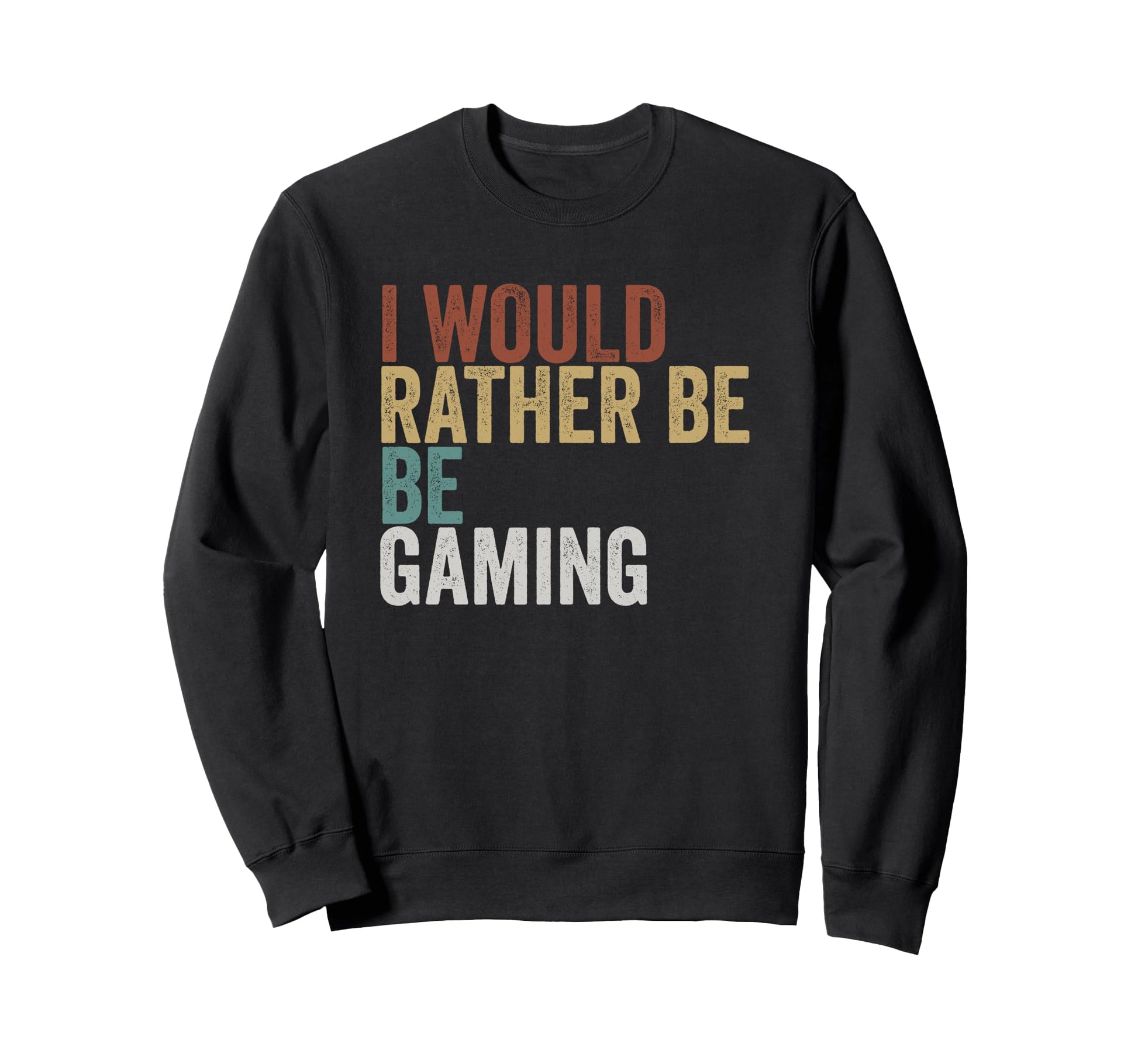 I Would Rather Be Gaming Typography Sweatshirt - Unique Graphic for Adults - T-Shirt, Sweatshirt, Hoodie