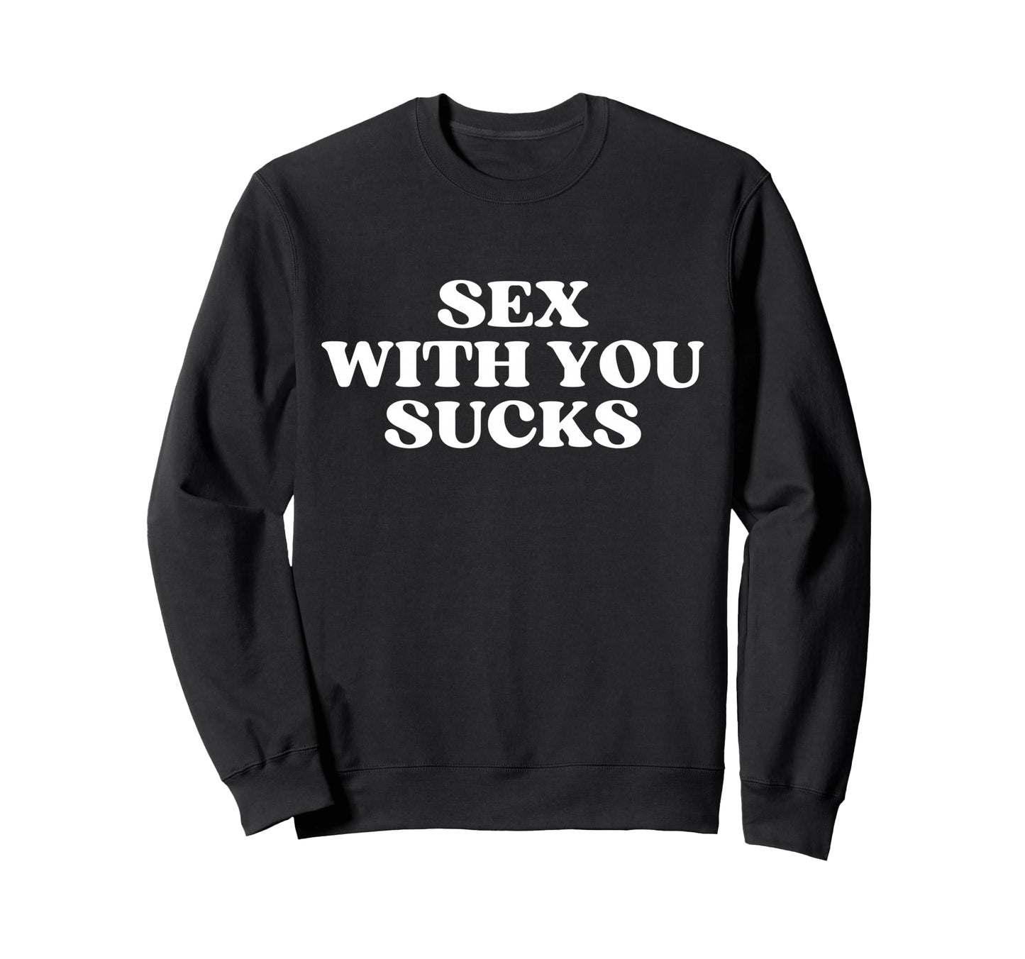 Sex You Sucks Y2K Aesthetic Trendy Sweatshirt - Unique Graphic Men Women - T-Shirt, Sweatshirt, Hoodie