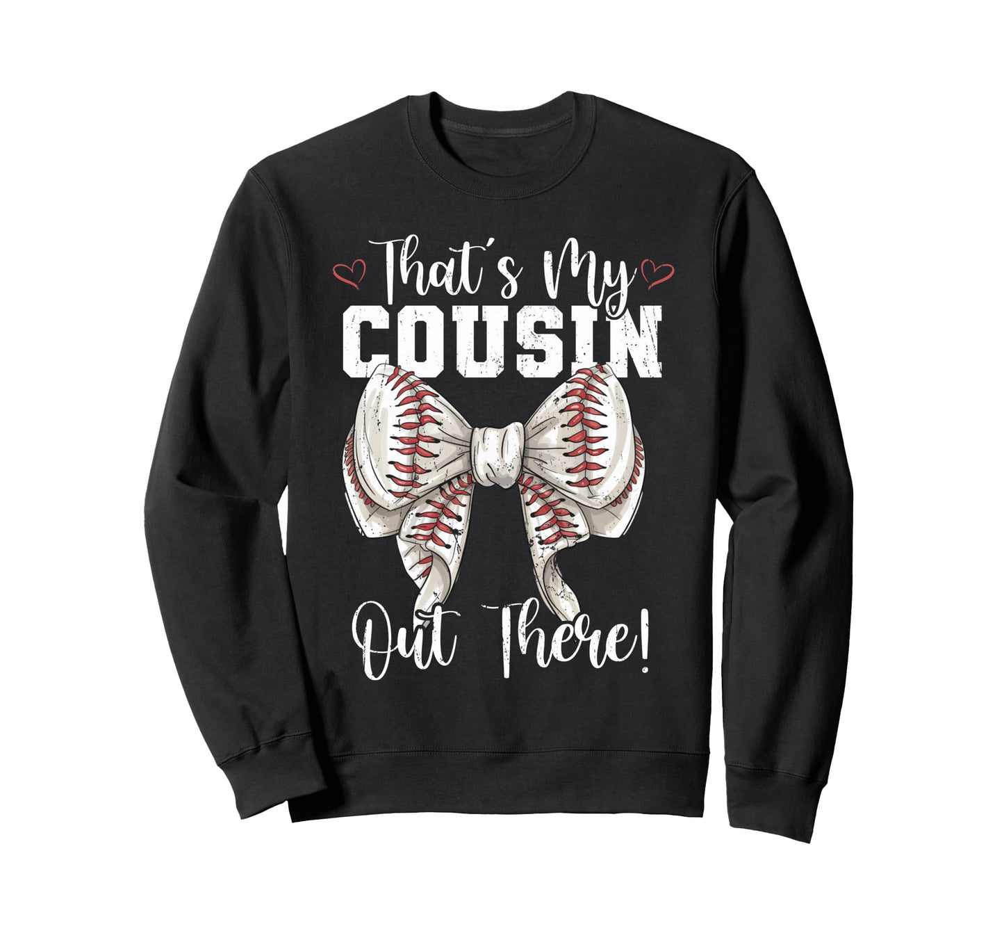 Thats My Cousin Out There Sweatshirt - Aesthetic Graphic Men Women - T-Shirt, Sweatshirt, Hoodie