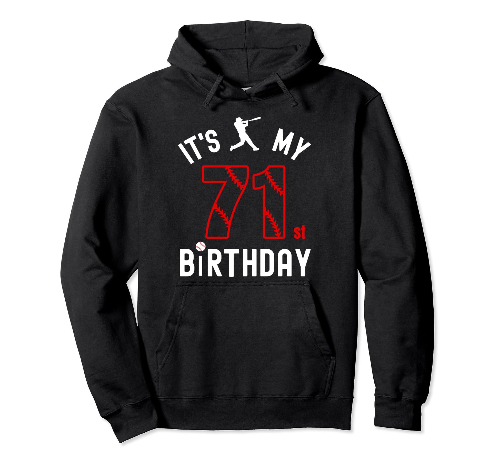 71 Year Old Happy Birthday Its My Hoodie - Custom Art Print for Adults - T-Shirt, Sweatshirt, Hoodie