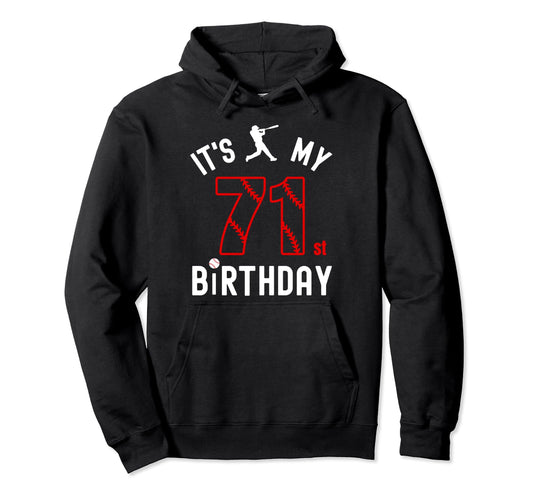71 Year Old Happy Birthday Its My Hoodie - Custom Art Print for Adults - T-Shirt, Sweatshirt, Hoodie