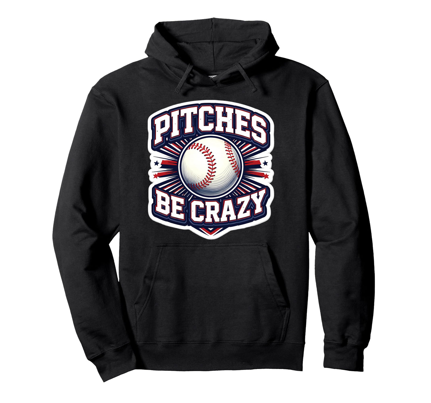Pitches Be Crazy Funny Baseball Hoodie - Fun Novelty Design Men Women - T-Shirt, Sweatshirt, Hoodie