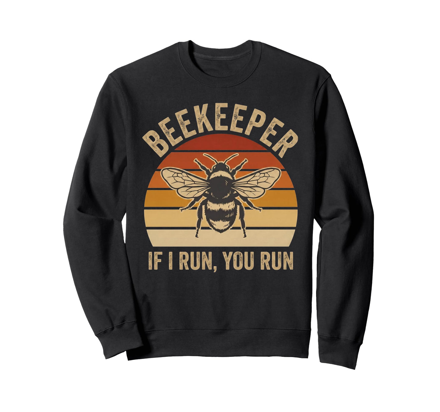 Beekeeper If I Run You Run Funny Sweatshirt - Minimalist Print for Adults - T-Shirt, Sweatshirt, Hoodie