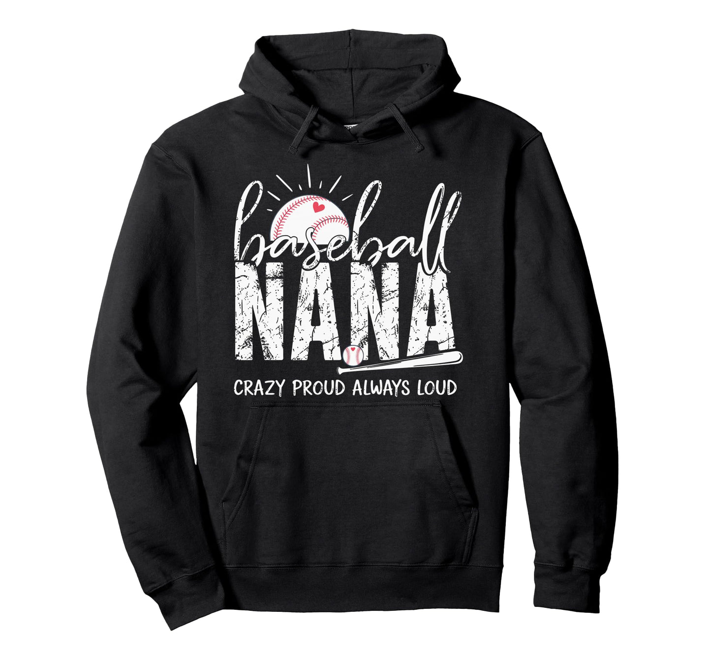 Baseball Nana Crazy Proud Always Loud Hoodie - Casual Everyday Wear Unisex - T-Shirt, Sweatshirt, Hoodie