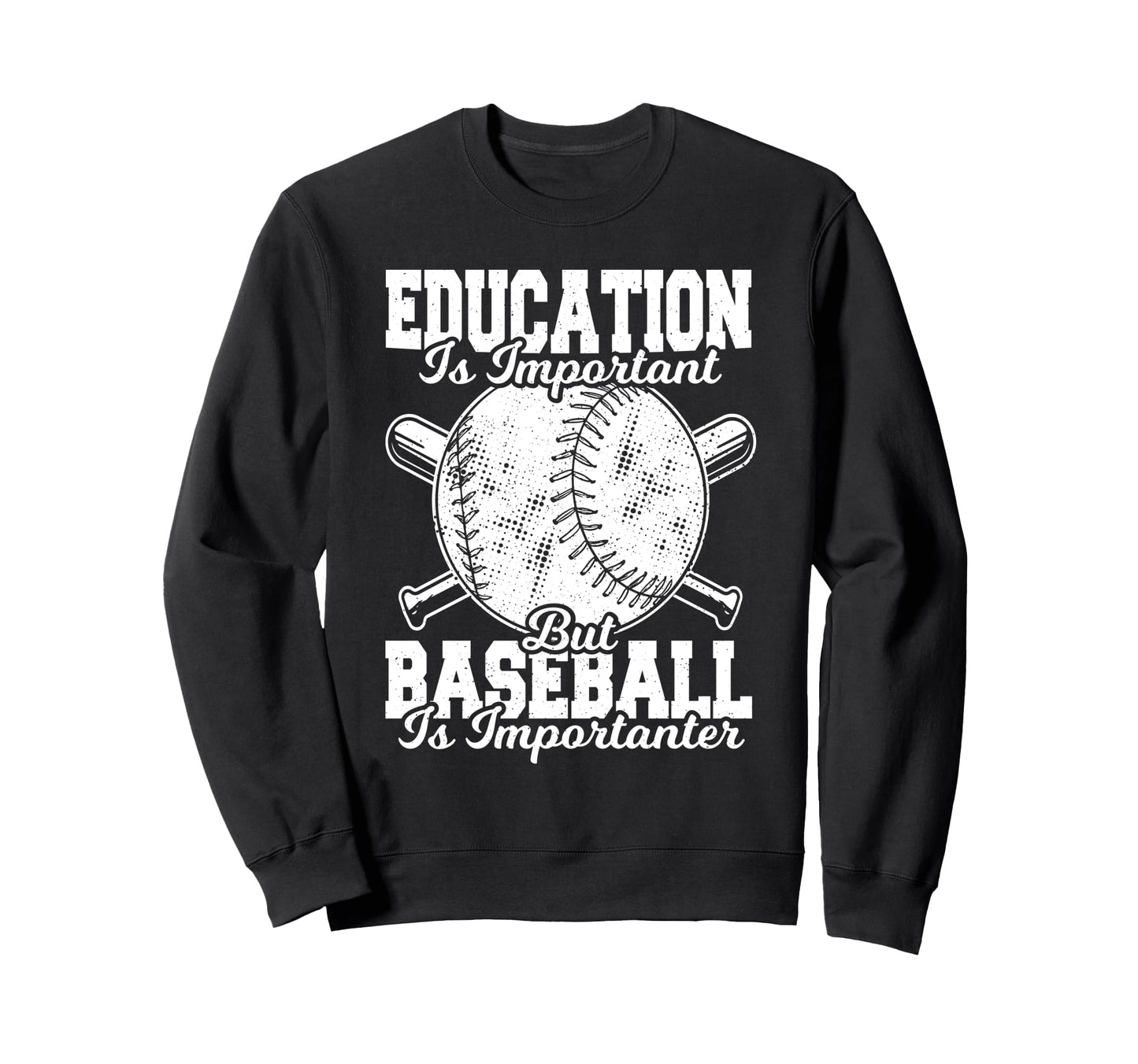 Education Is Important But Baseball Is Sweatshirt - Unique Graphic Unisex - T-Shirt, Sweatshirt, Hoodie