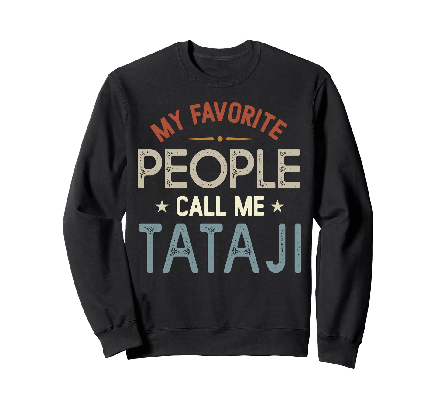 My Favorite People Call Me Tataji Sweatshirt - Aesthetic Graphic Unisex - T-Shirt, Sweatshirt, Hoodie