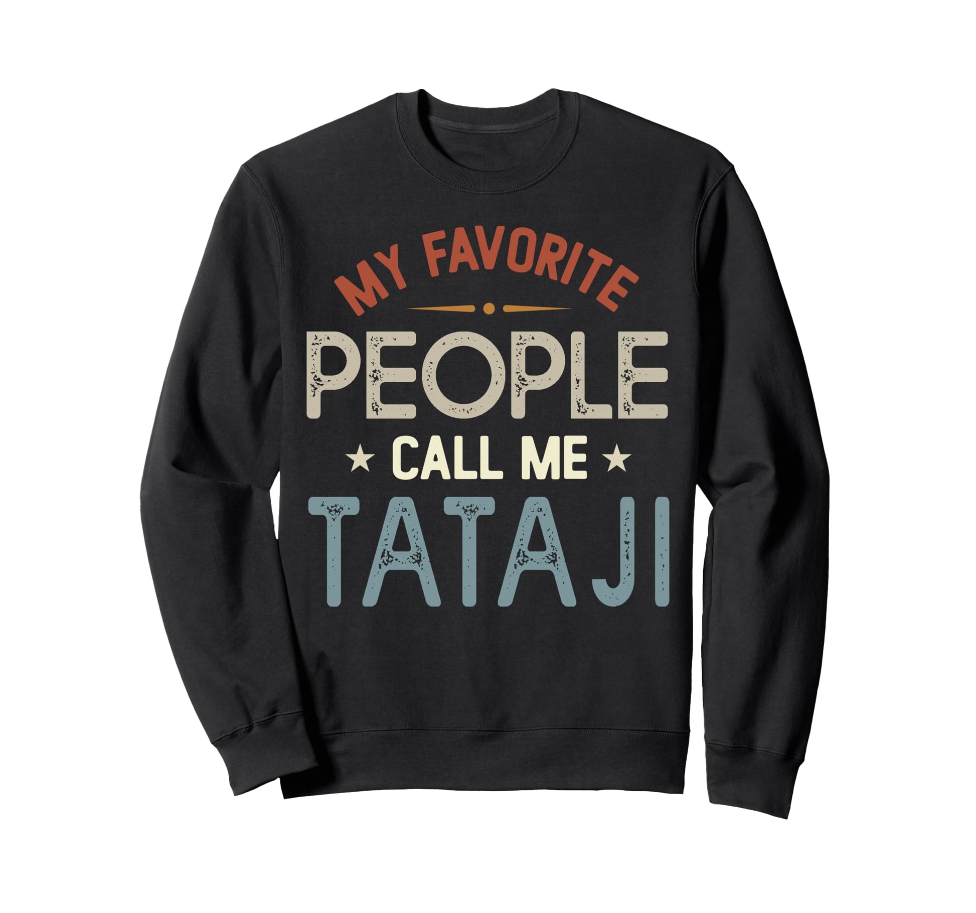 My Favorite People Call Me Tataji Sweatshirt - Aesthetic Graphic Unisex - T-Shirt, Sweatshirt, Hoodie