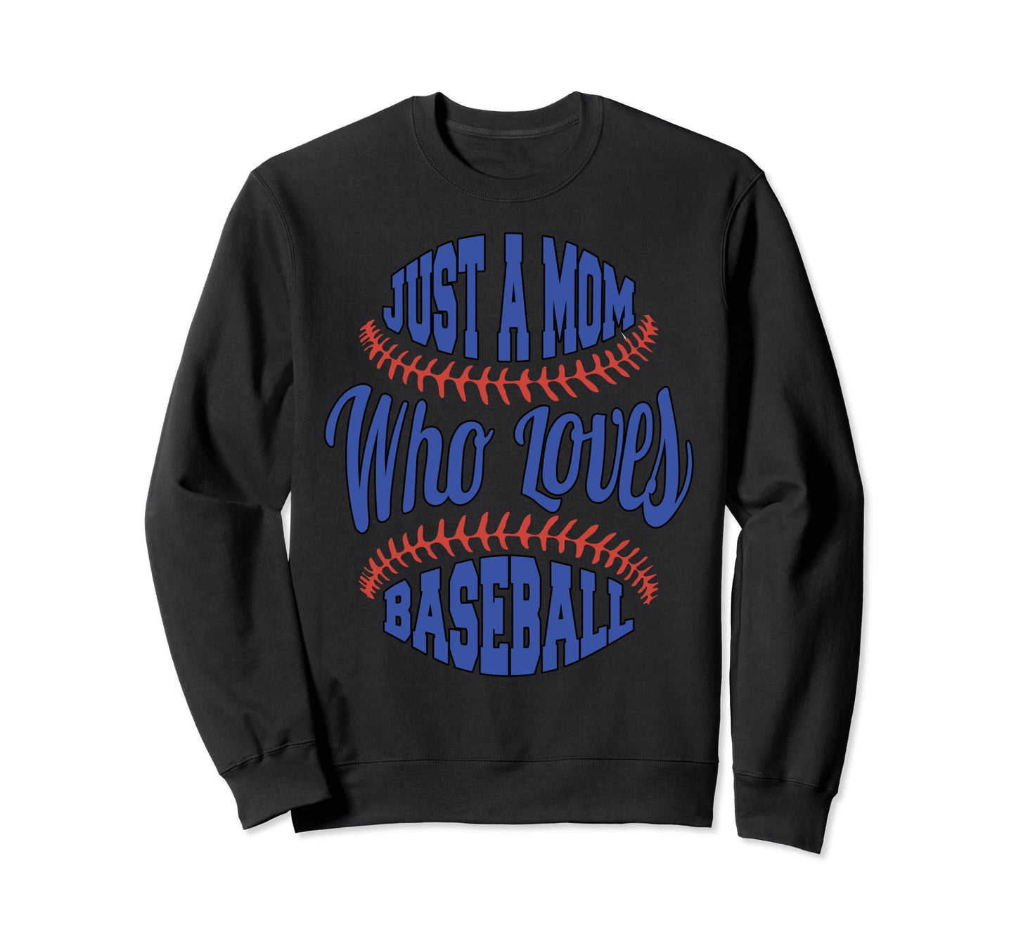 Baseball Loving Mom Just Mom Who Sweatshirt - Graphic Print for Adults - T-Shirt, Sweatshirt, Hoodie