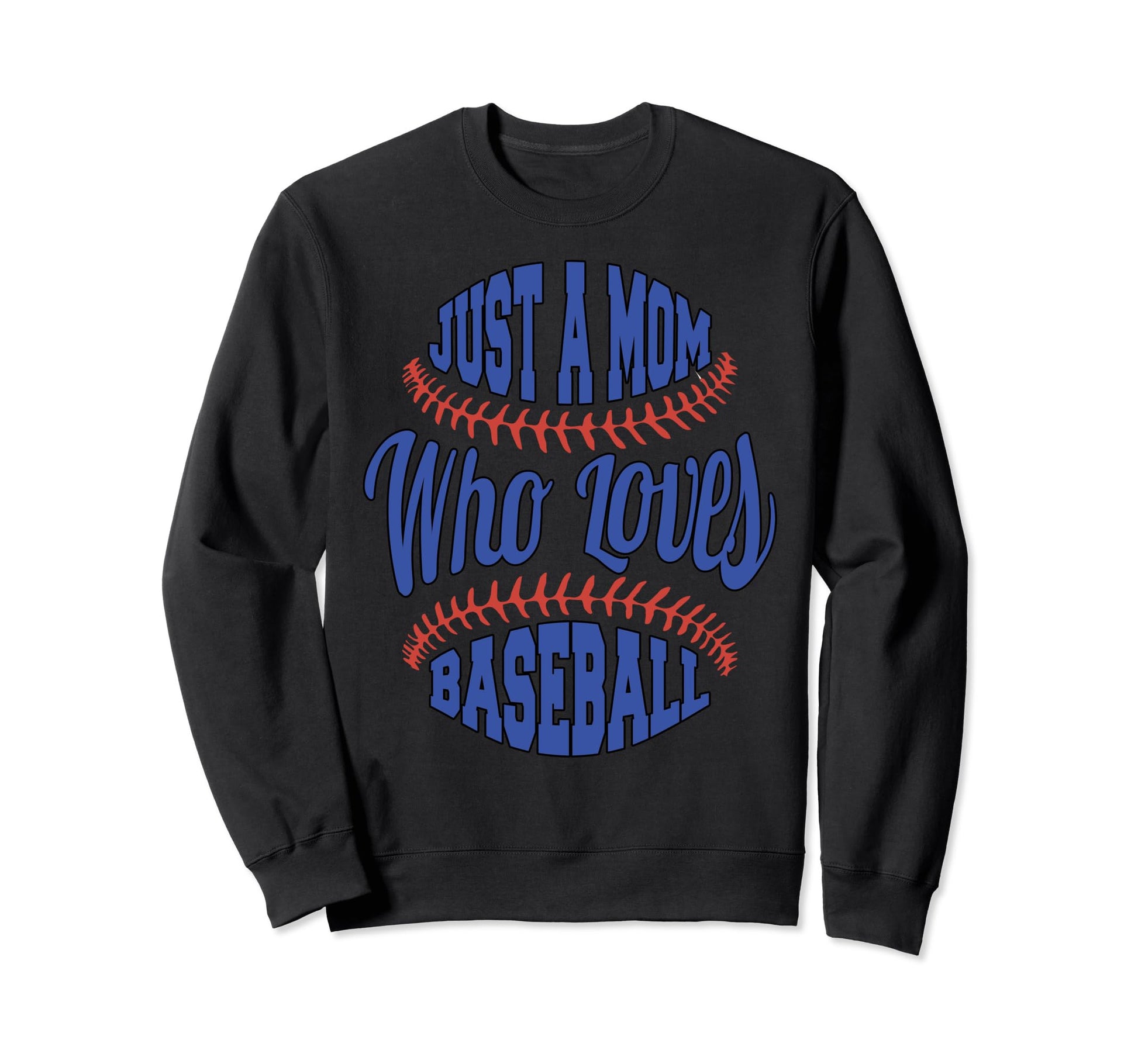 Baseball Loving Mom Just Mom Who Sweatshirt - Graphic Print for Adults - T-Shirt, Sweatshirt, Hoodie