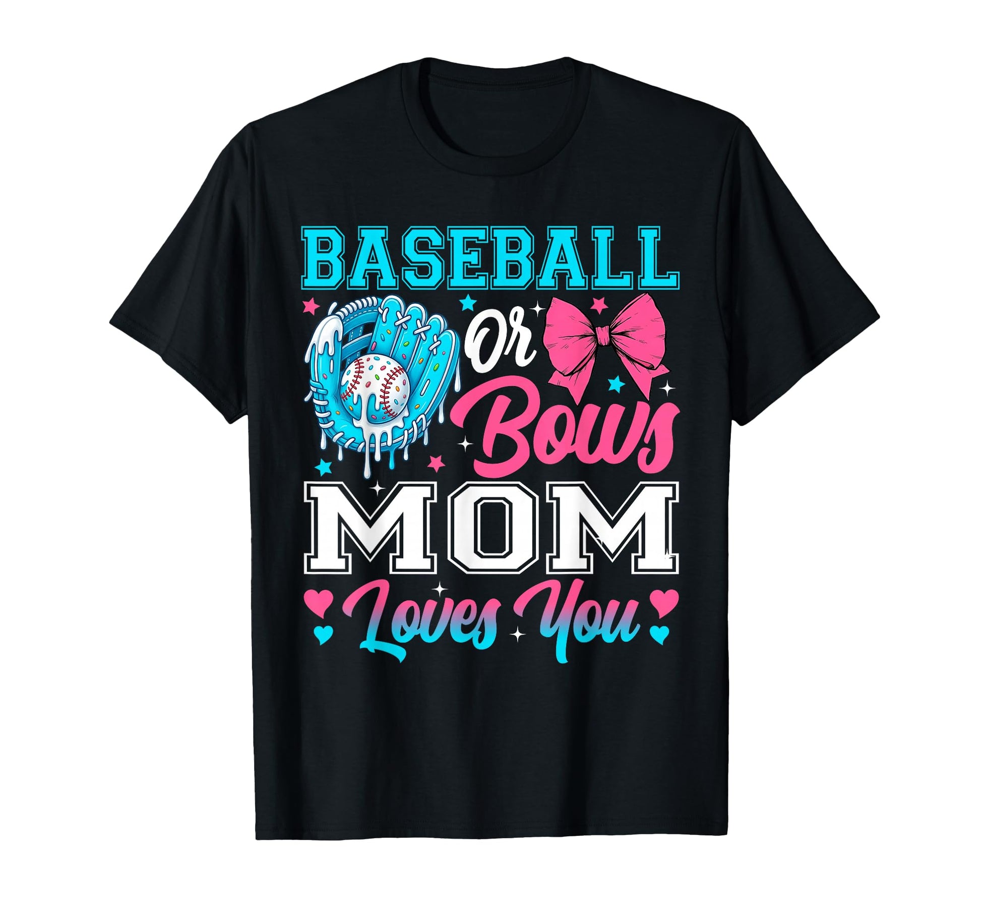 Baseball Or Bows Mom Loves You Gender T-Shirt - Fun Novelty Design Unisex - T-Shirt, Sweatshirt, Hoodie