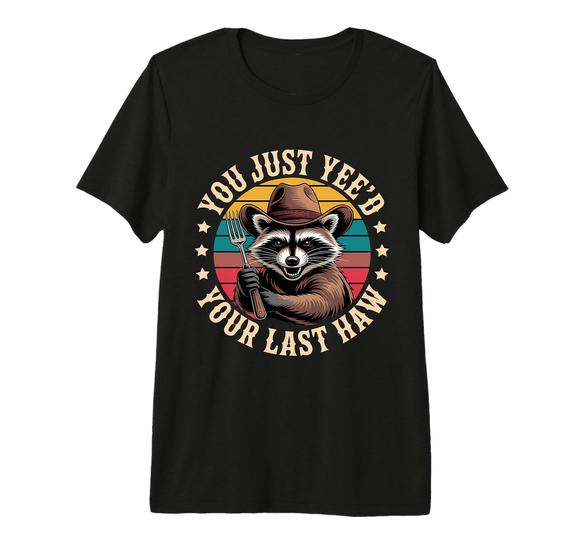 You Just Yeed Your Last Haw Funny T-Shirt - Trendy Graphic Men Women - T-Shirt, Sweatshirt, Hoodie